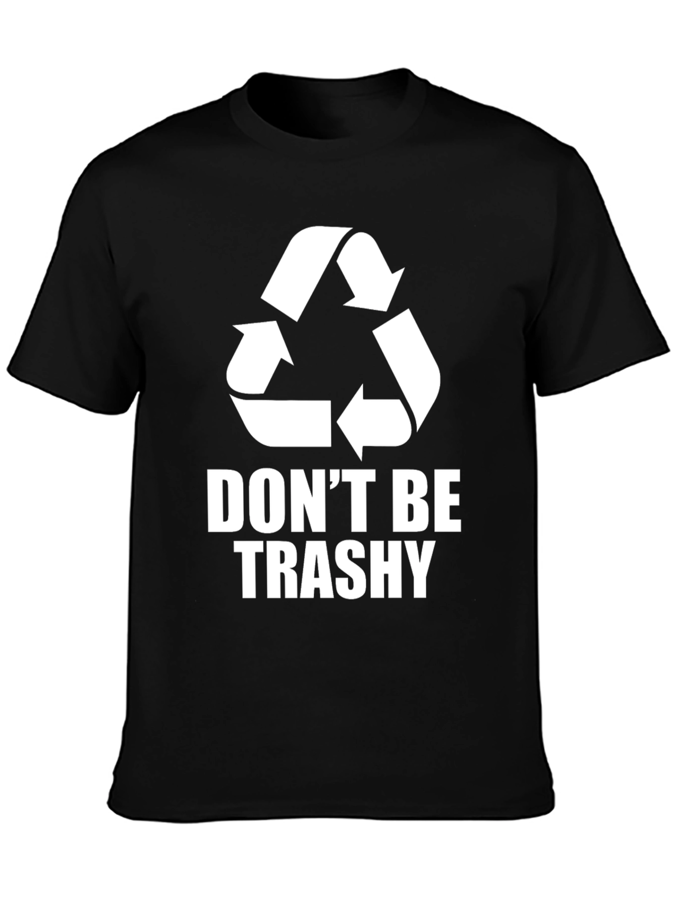 Dont Be Trashy T-Shirt