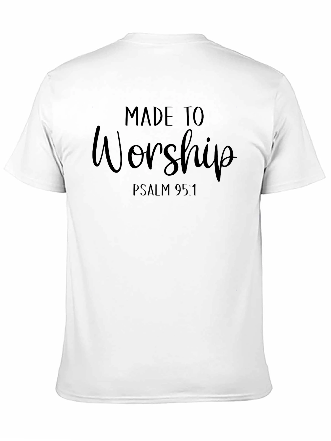 Made to Worship T-Shirt - Psalm 95:1