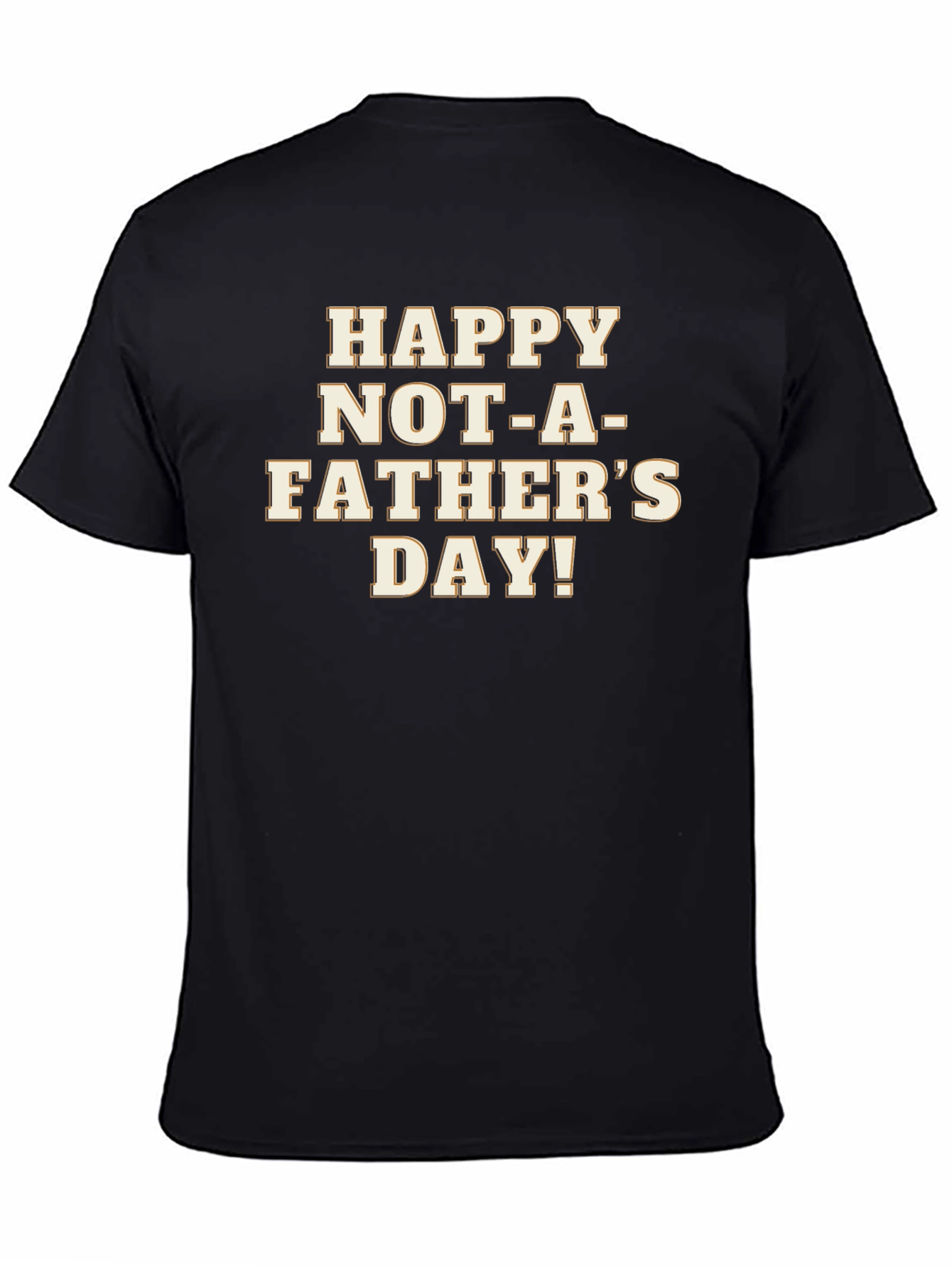 Happy Not-A-Fathers Day Black Graphic T-Shirt