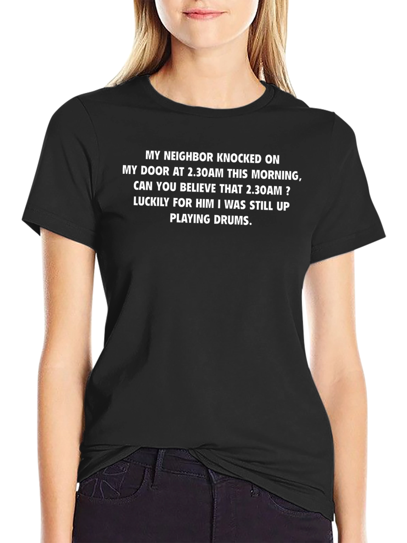 Funny Drummer T-Shirt - My Neighbor Knocked