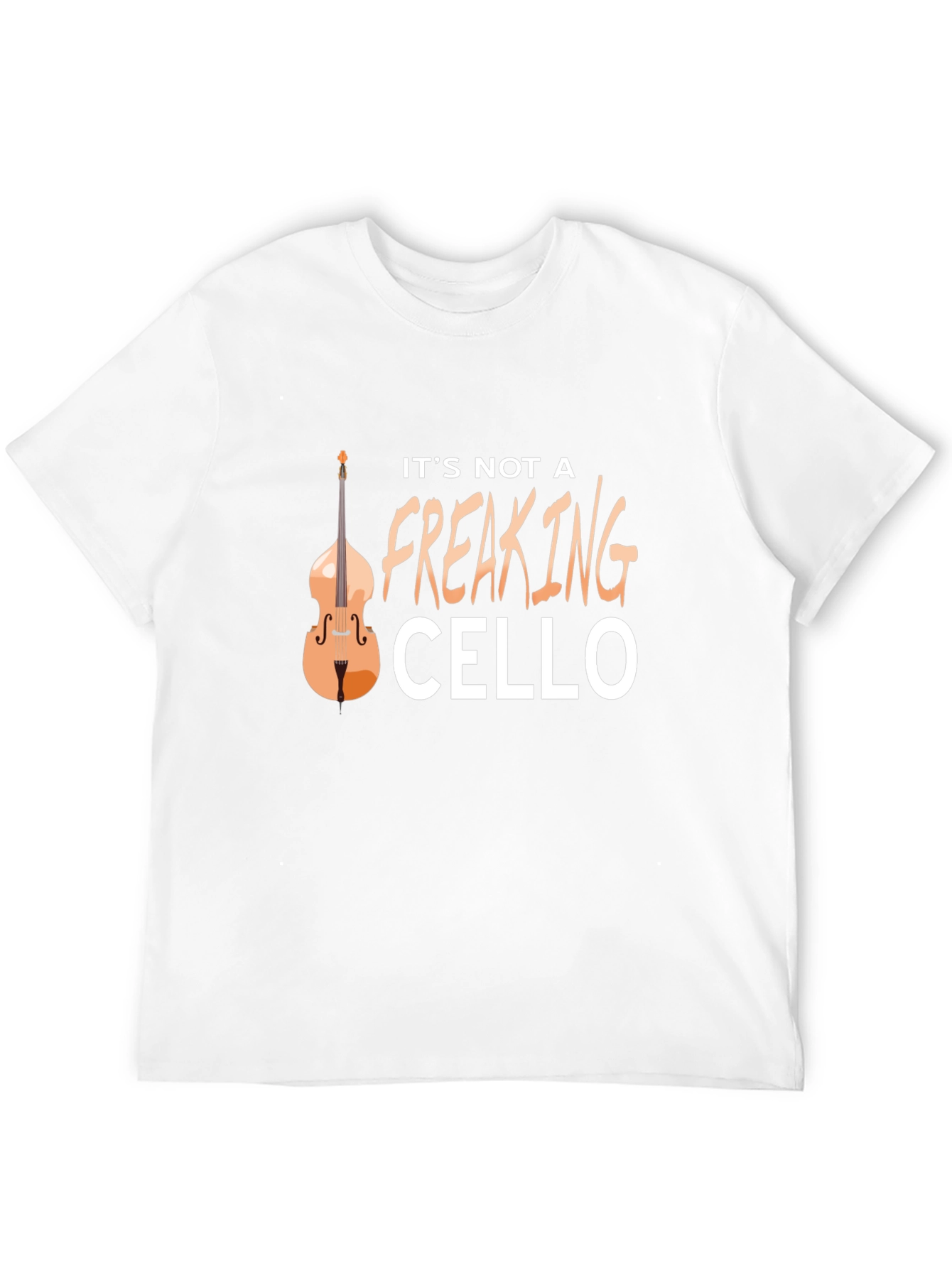 Its Not A Freaking Cello T-Shirt