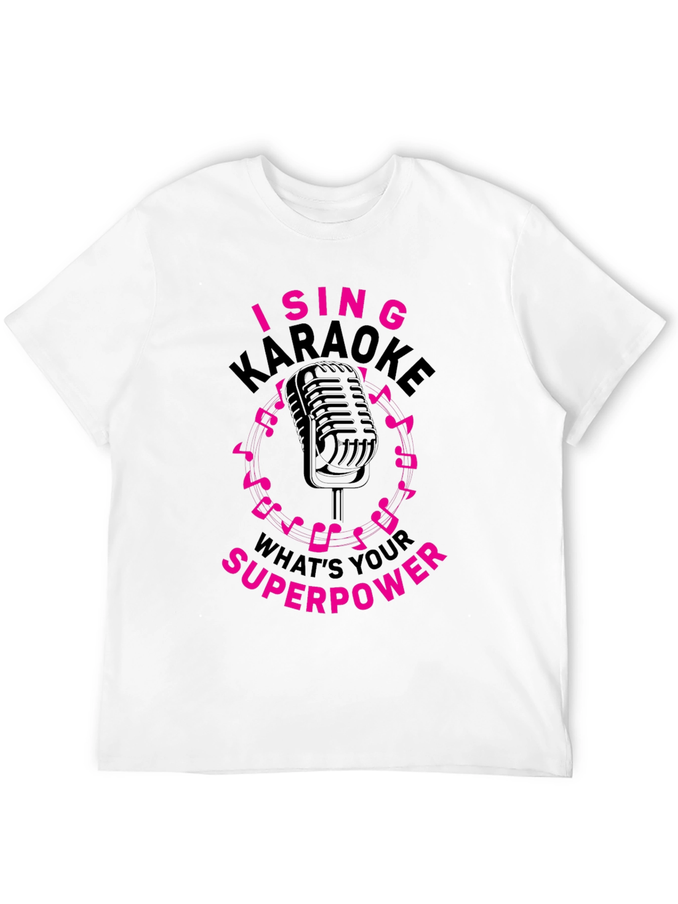 I Sing Karaoke T-Shirt - Whats Your Superpower?