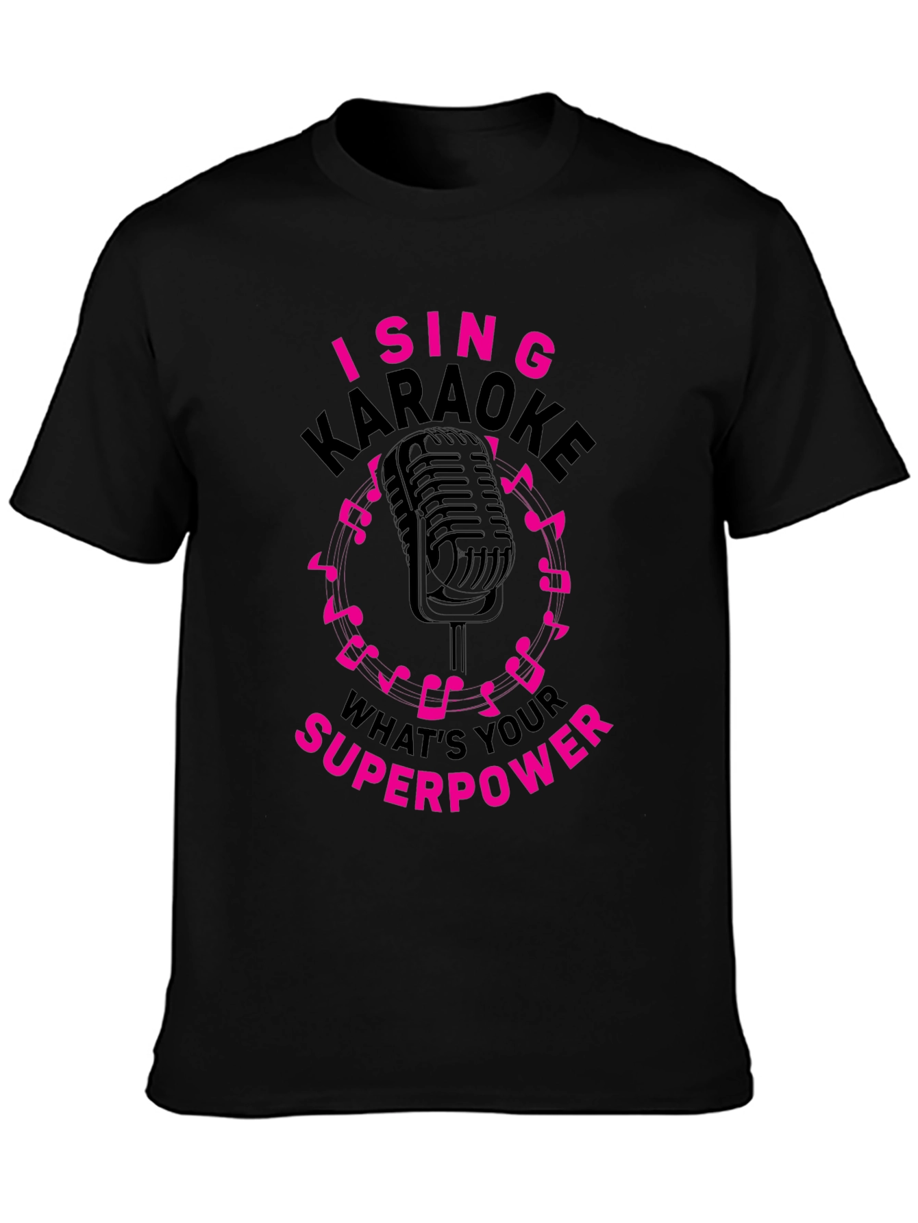 I Sing Karaoke T-Shirt - Whats Your Superpower?