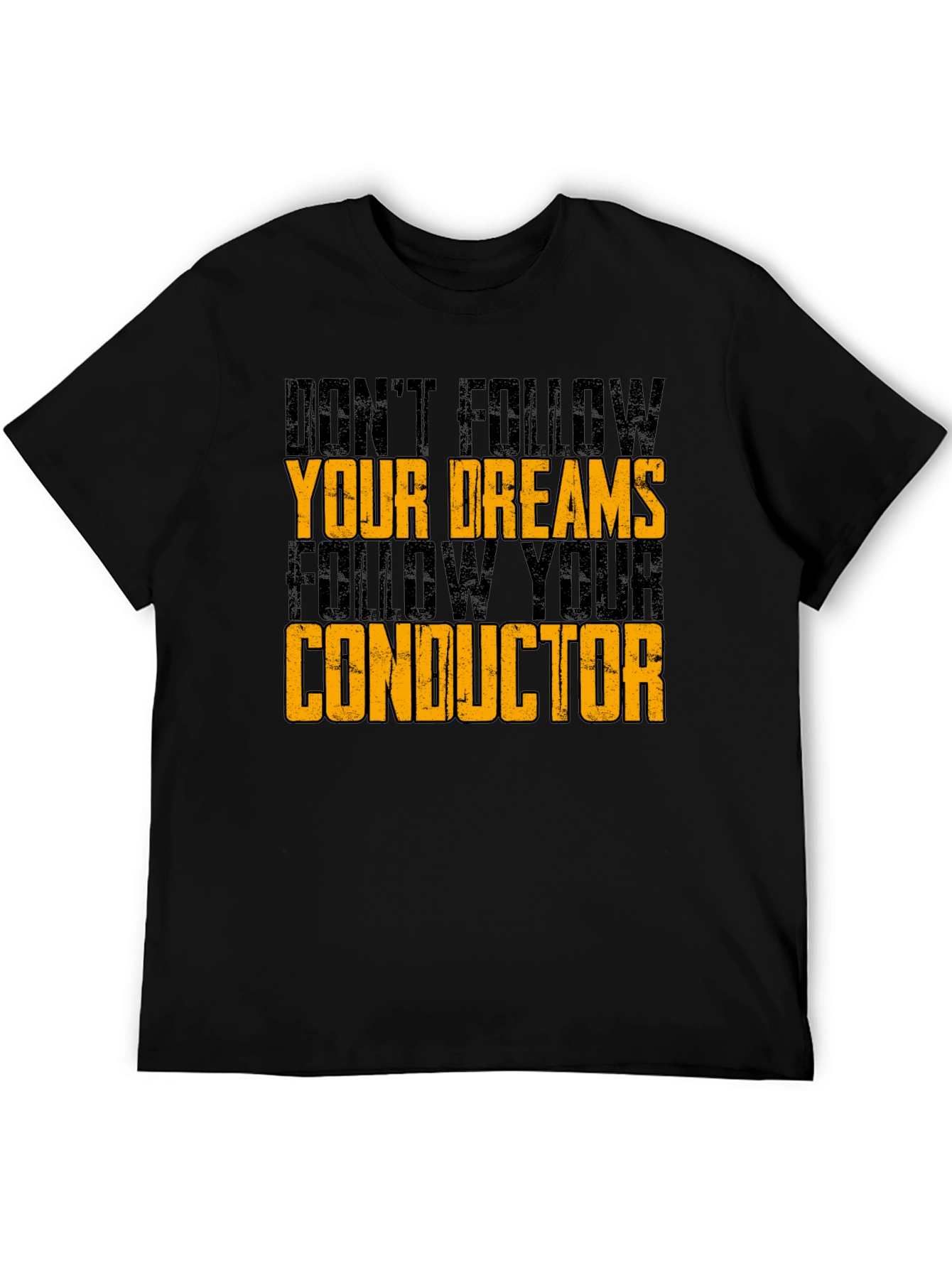 Dont Follow Dreams T-Shirt