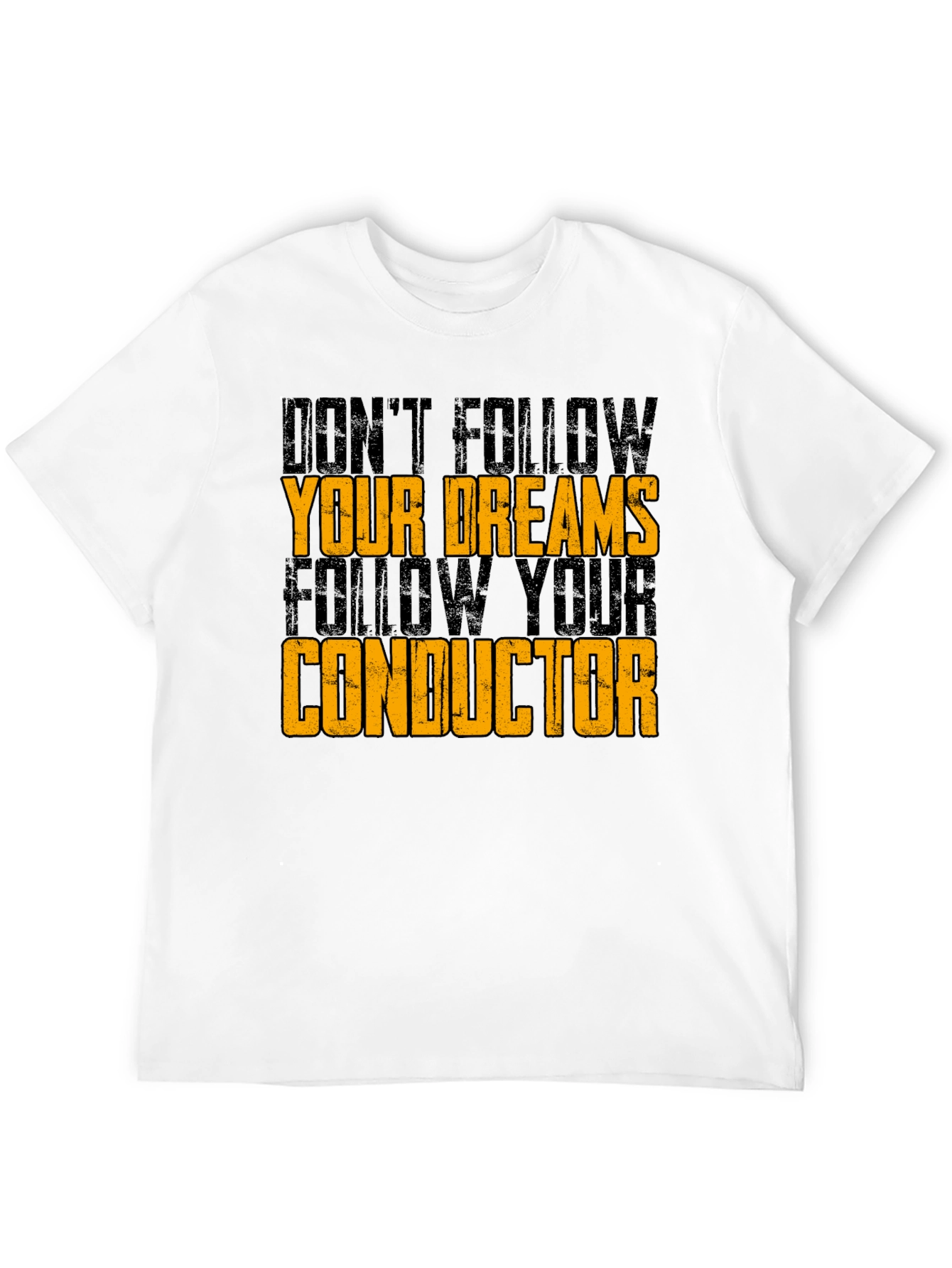 Dont Follow Dreams T-Shirt