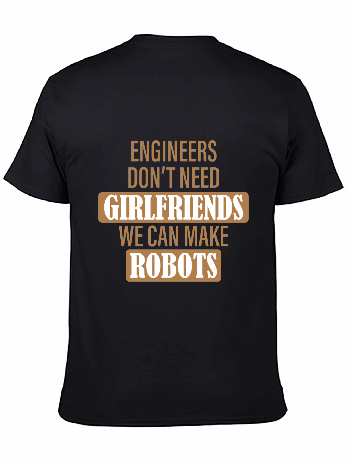 Engineers Make Robots Black T-Shirt