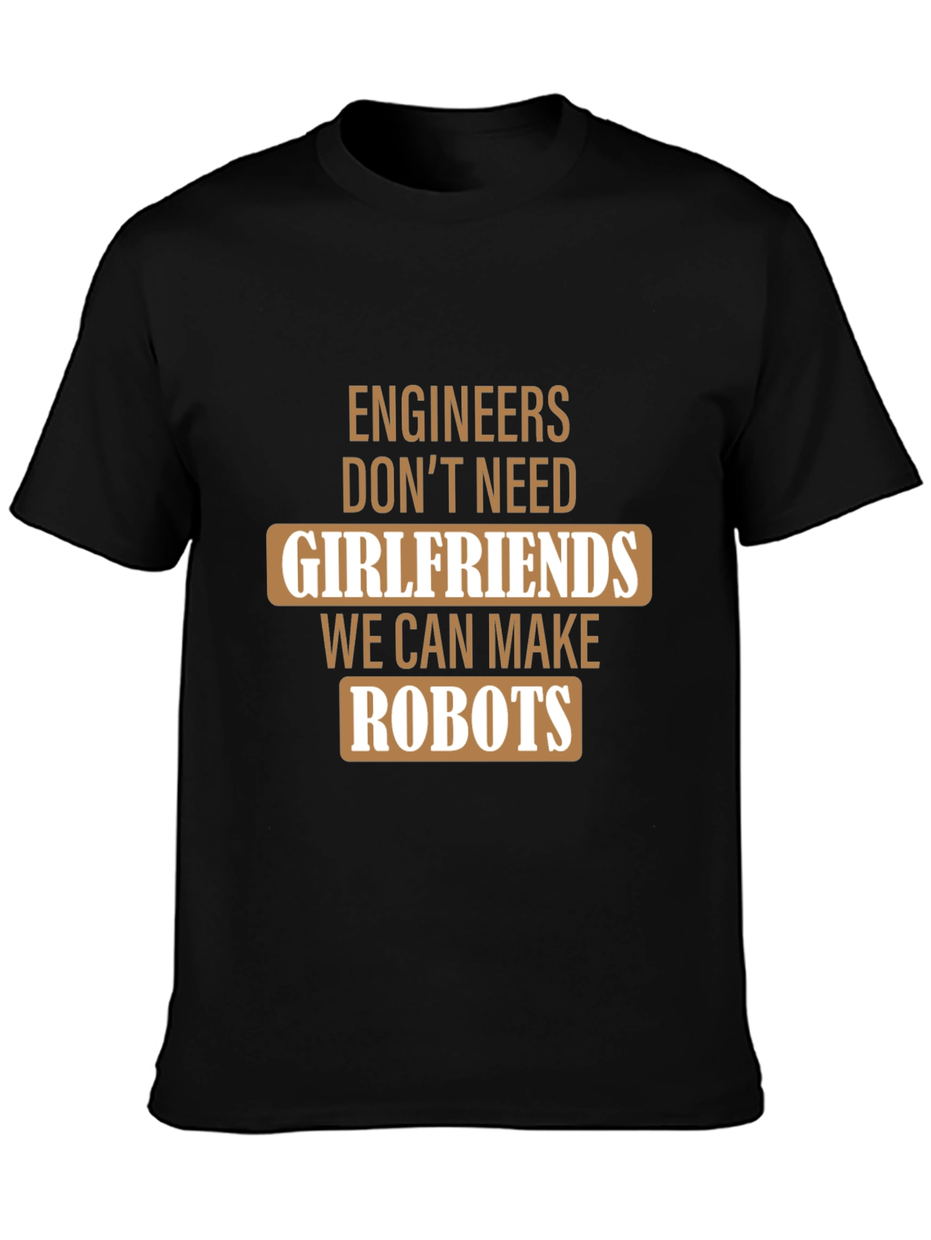 Engineers Make Robots Black T-Shirt