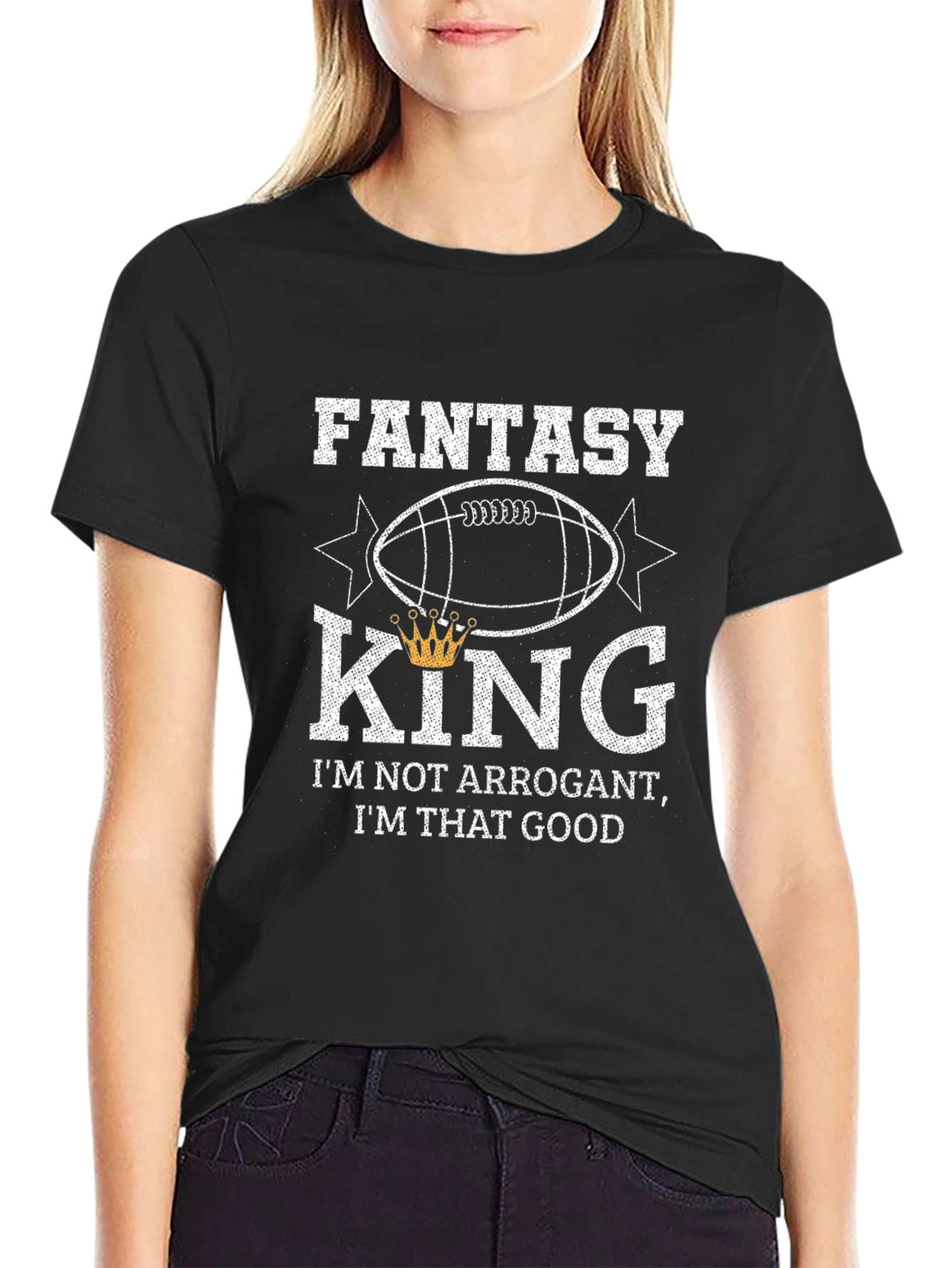 Fantasy King T-Shirt - Not Arrogant Just Good!