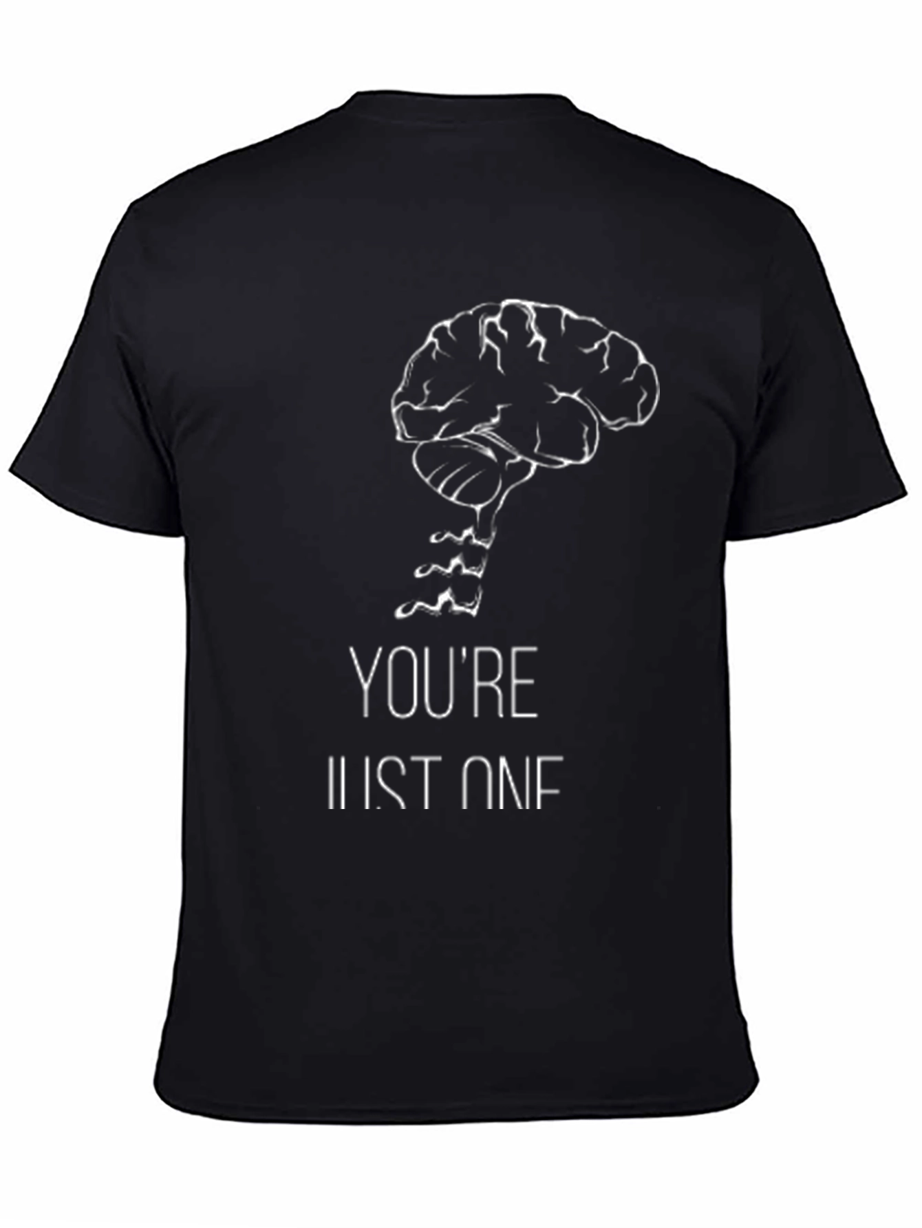 Brain Drain T-Shirt - Youre Just One - Black