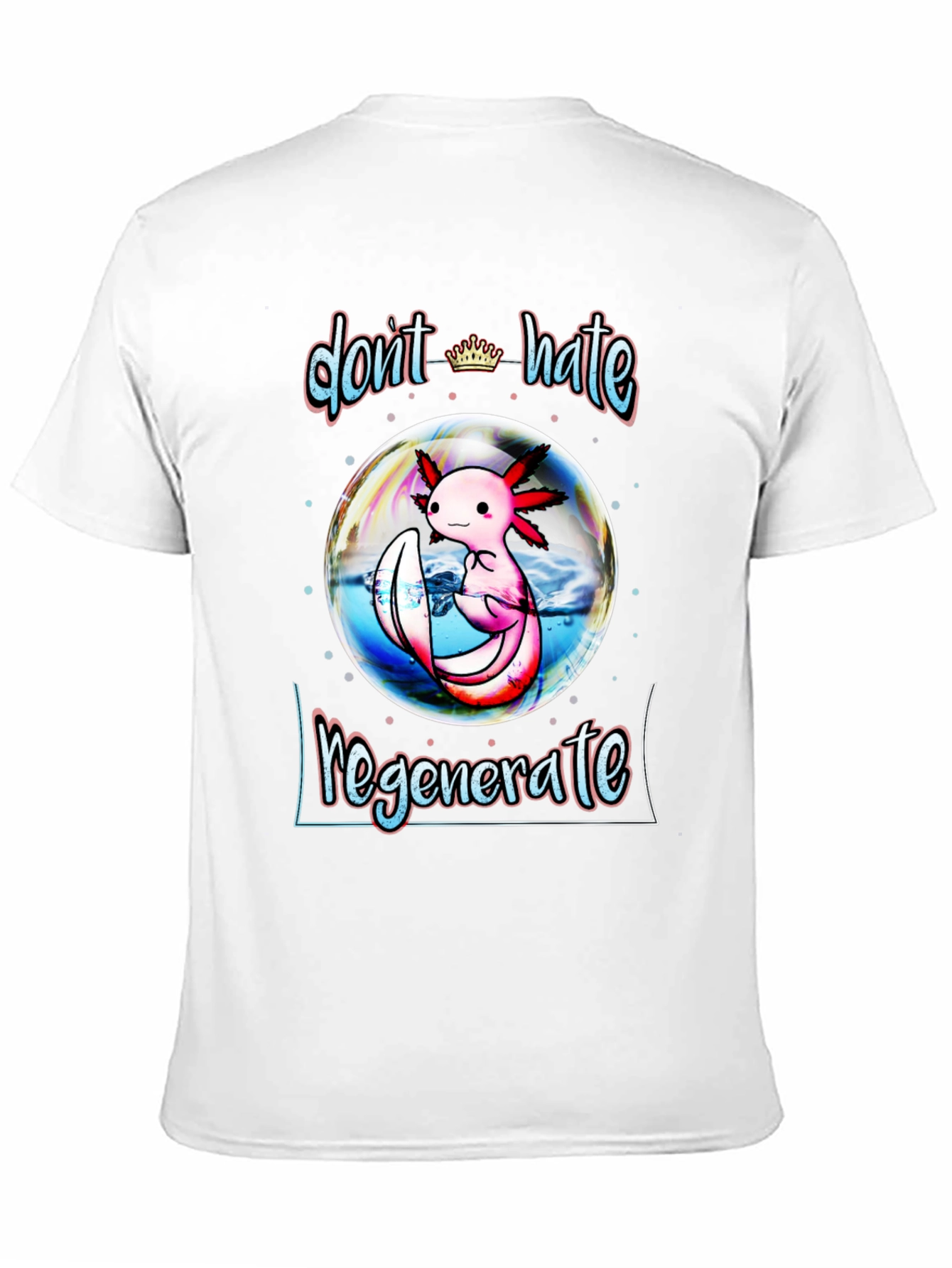 Dont Hate Regenerate Axolotl Black T-Shirt