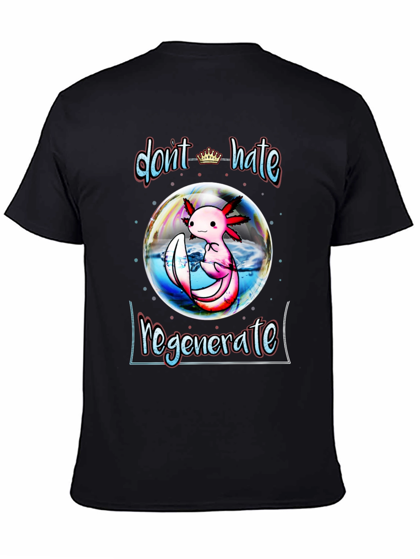 Dont Hate Regenerate Axolotl Black T-Shirt