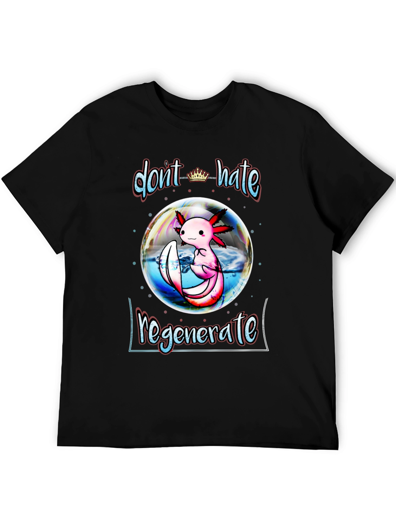 Dont Hate Regenerate Axolotl Black T-Shirt