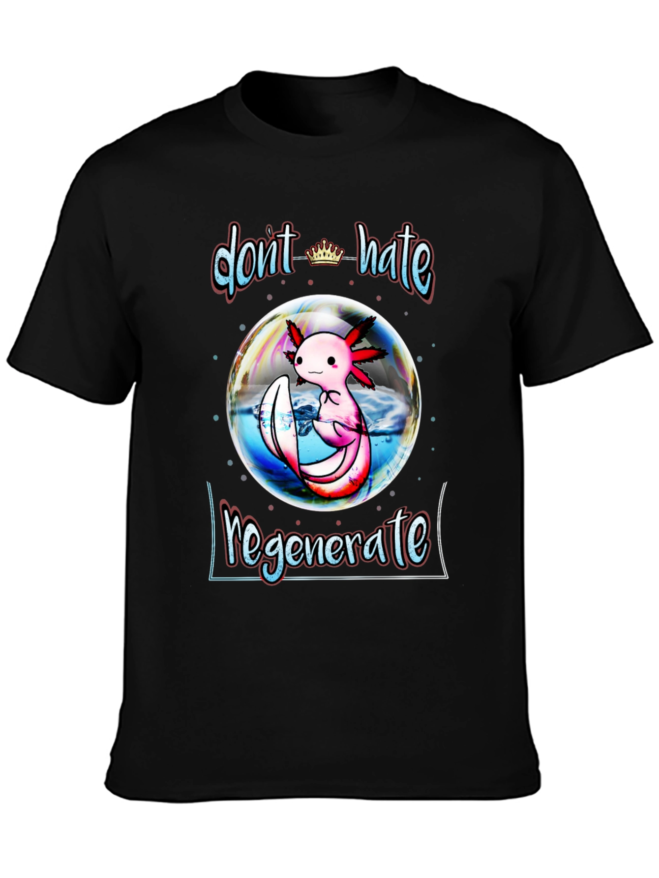 Dont Hate Regenerate Axolotl Black T-Shirt