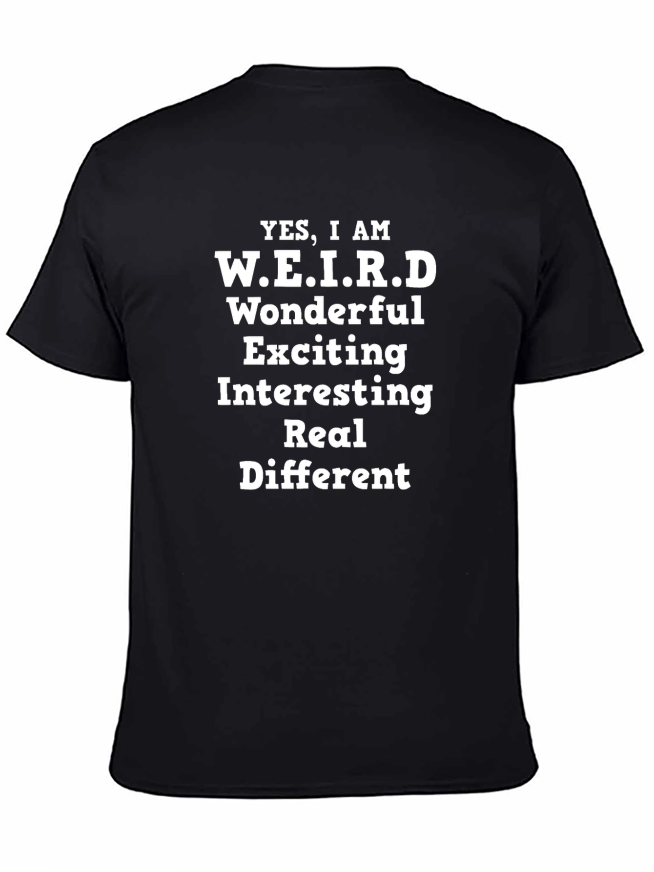 W.E.I.R.D T-Shirt - Wonderful Exciting Interesting Real Different