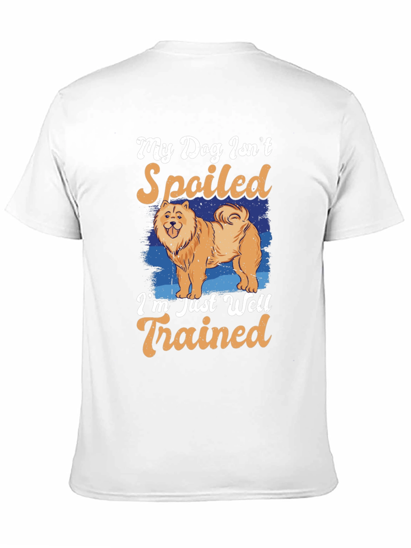Dog Lover T-Shirt: My Dog Isnt Spoiled