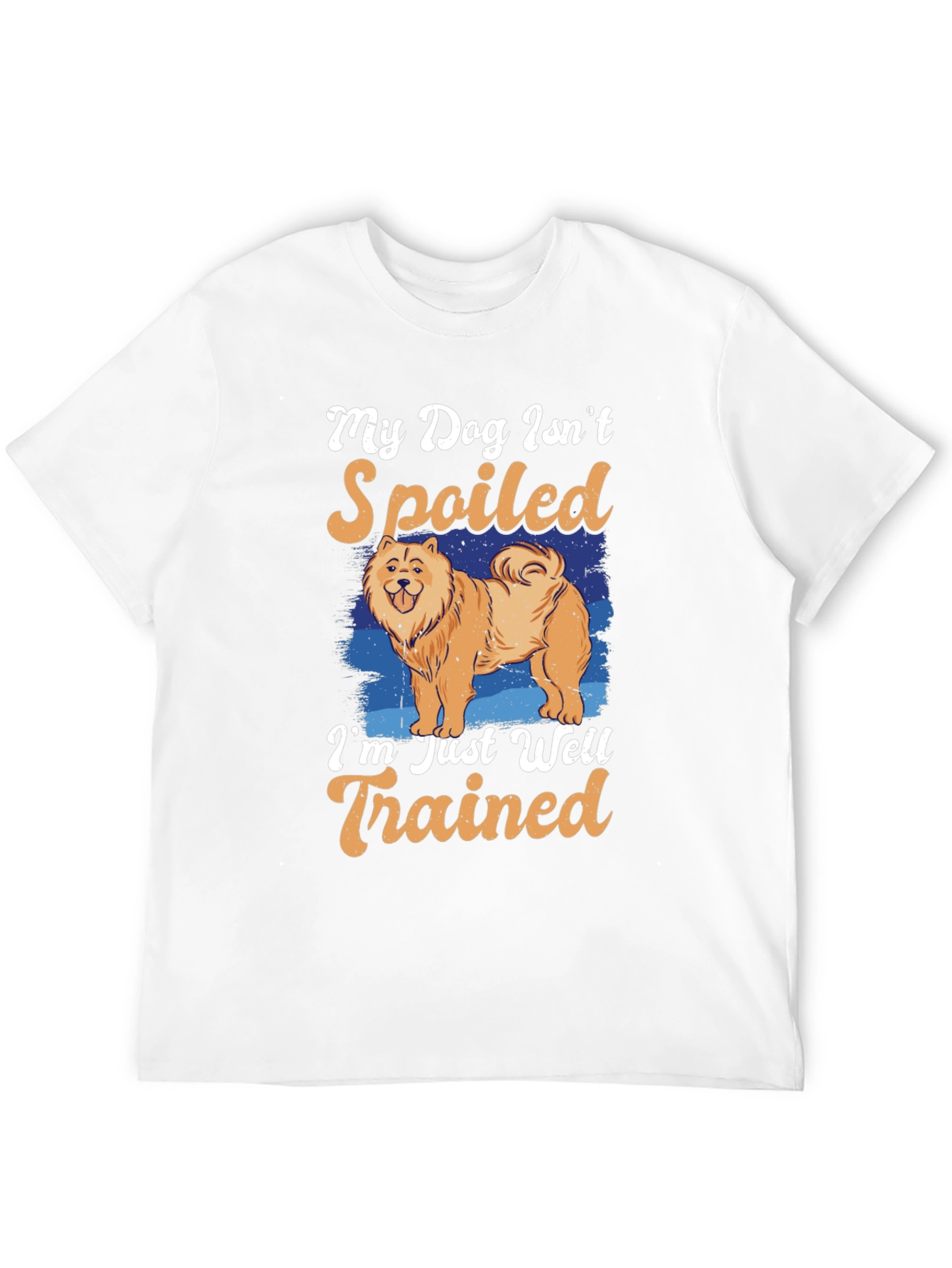 Dog Lover T-Shirt: My Dog Isnt Spoiled