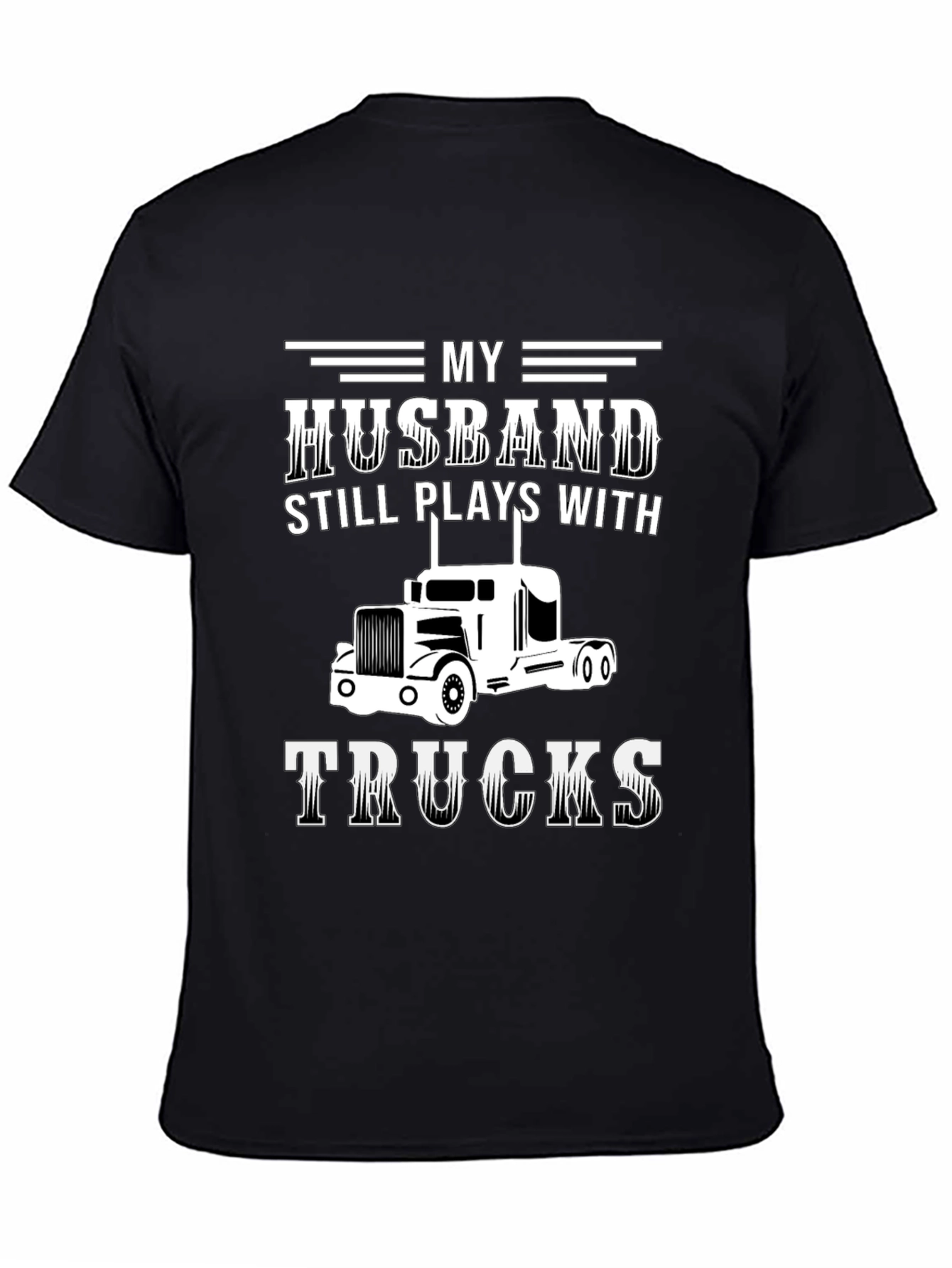 Husband Still Plays With Trucks T-Shirt