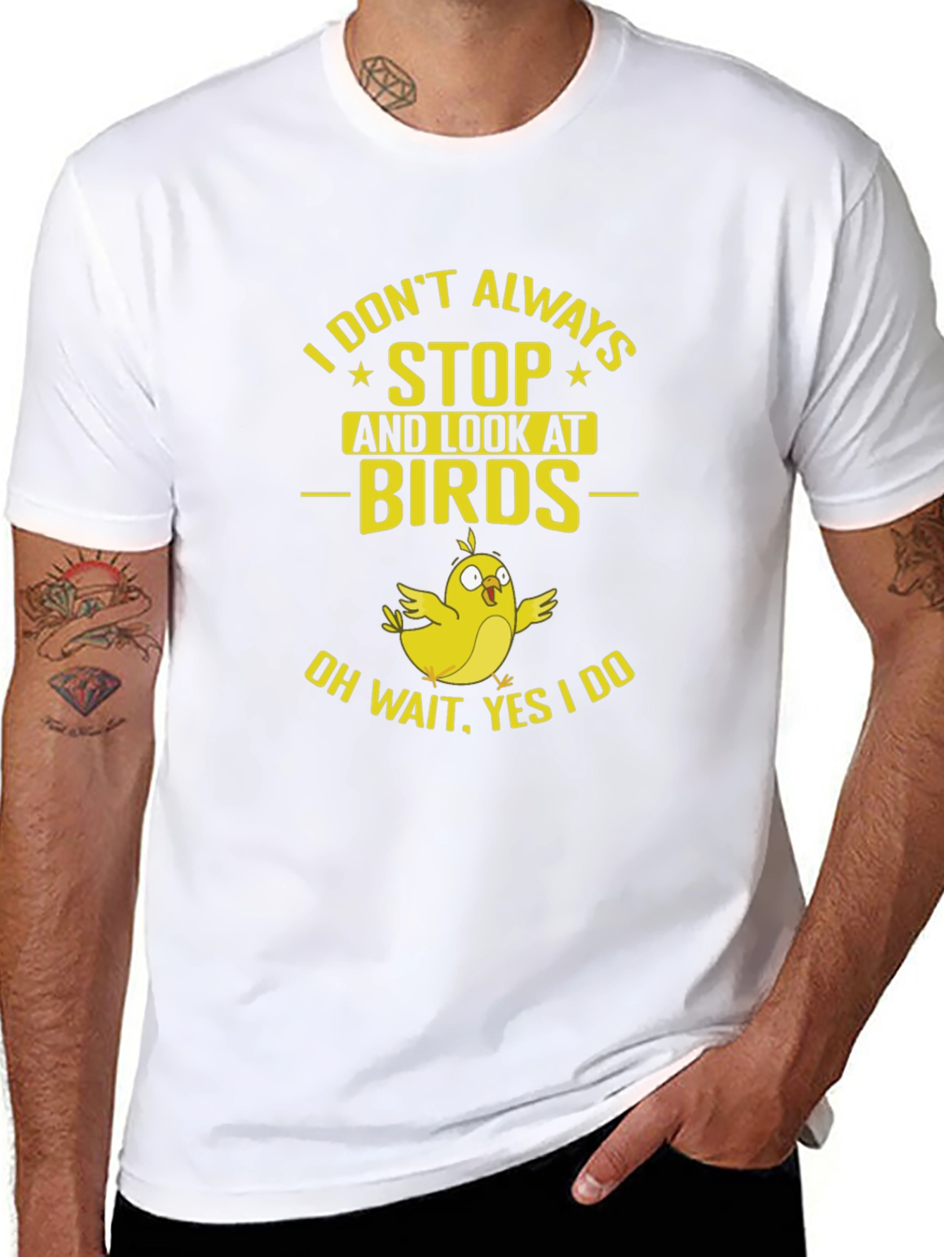 Bird Lover T-Shirt: I Dont Always Stop and Look!