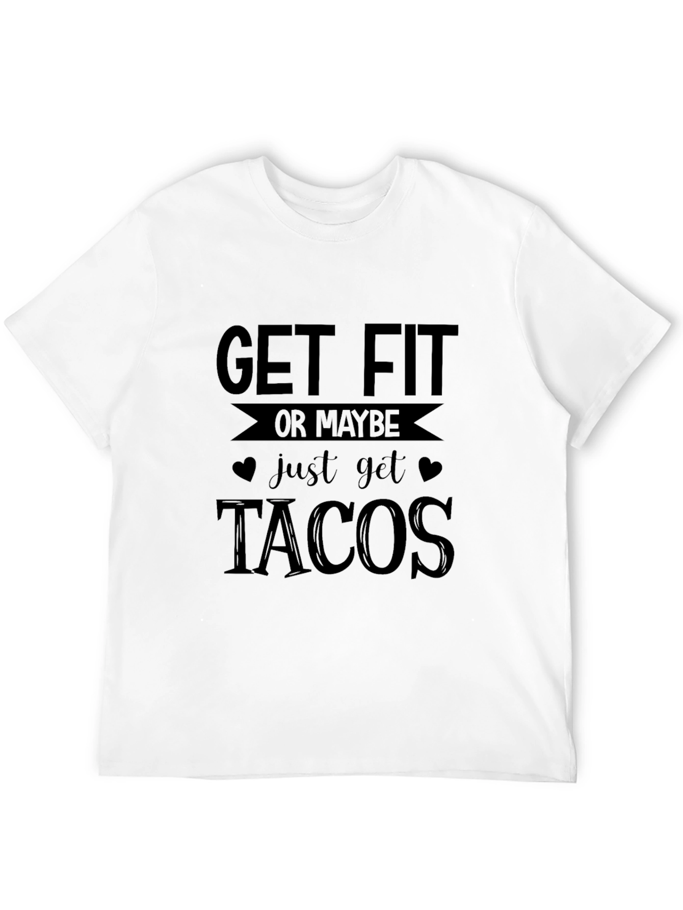 Get Fit or Tacos Graphic Tee - Unisex