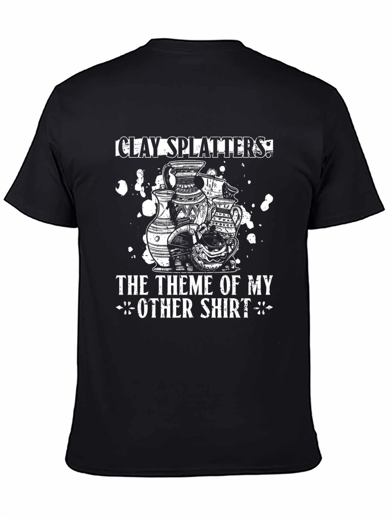 Clay Splatters T-Shirt Pottery Design