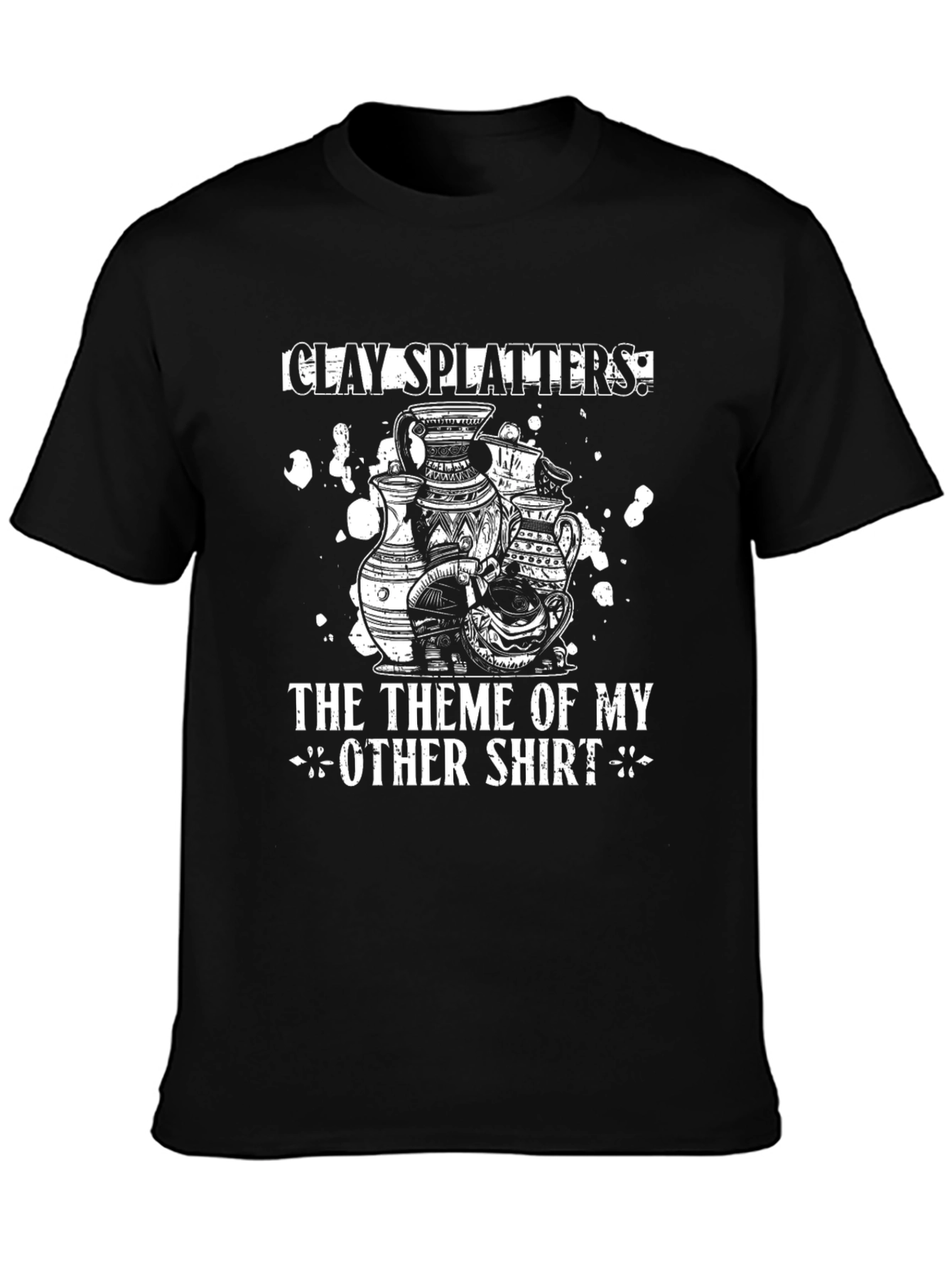 Clay Splatters T-Shirt Pottery Design