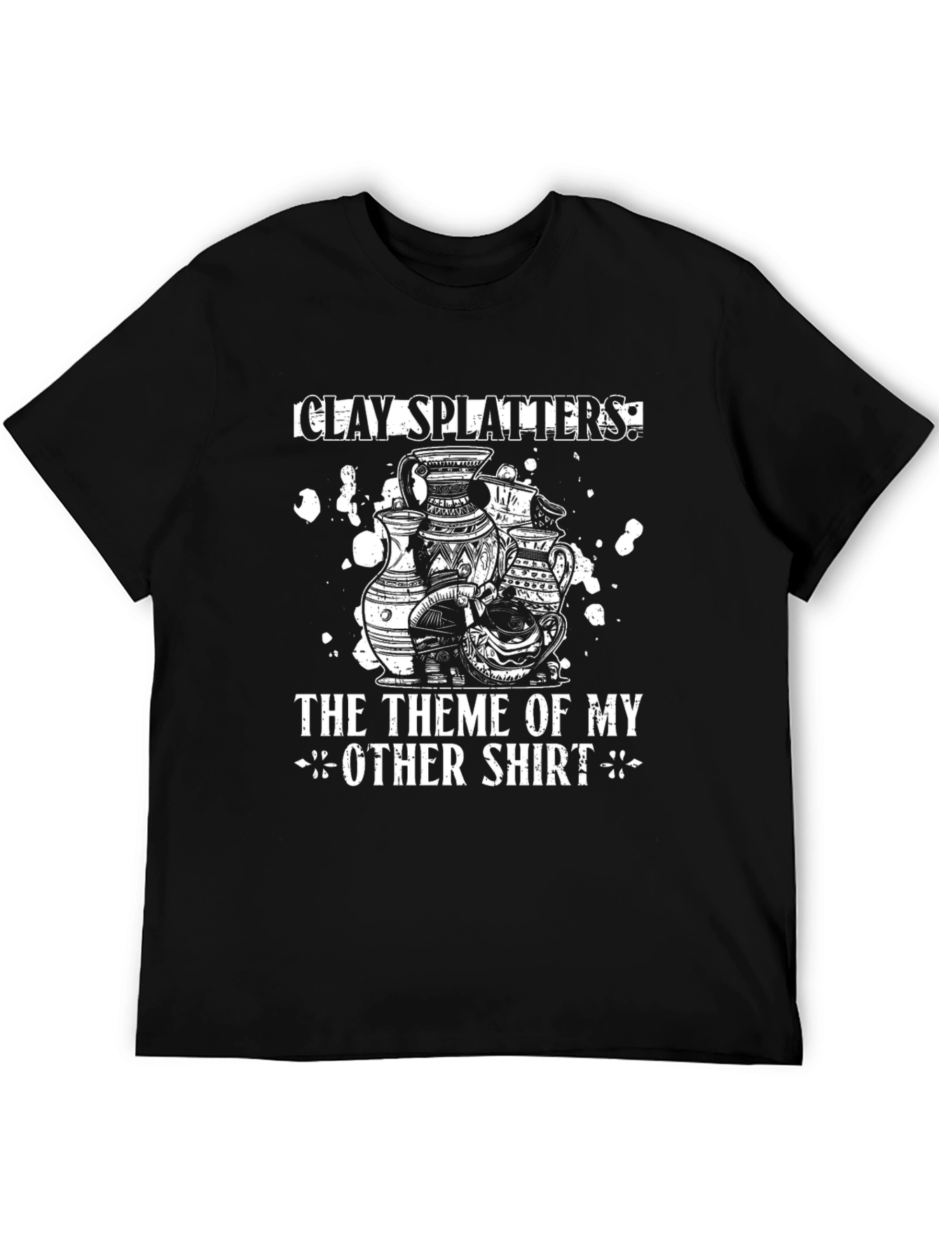 Clay Splatters T-Shirt Pottery Design
