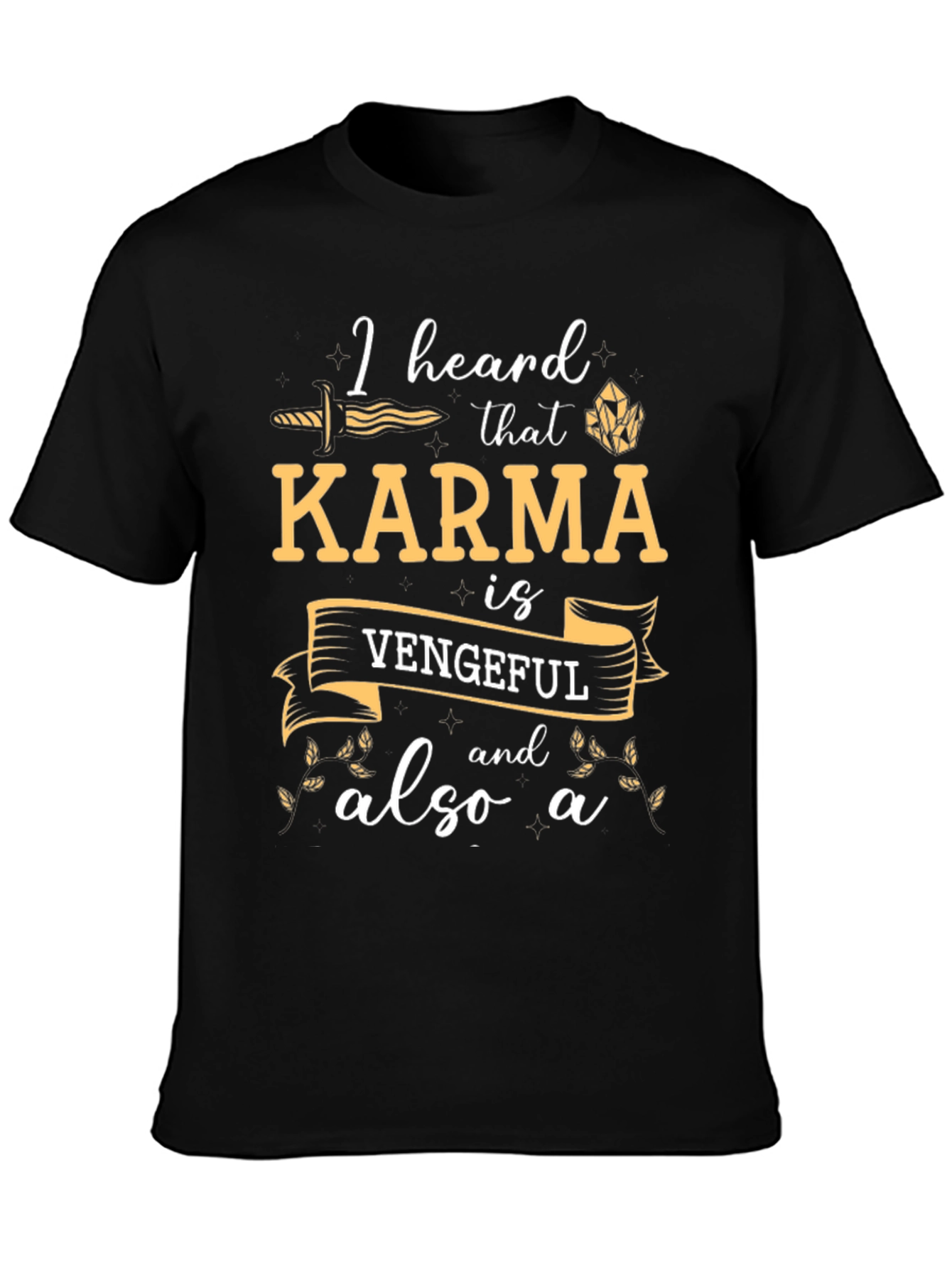Karma is Vengeful T-Shirt - Funny Slogan Tee