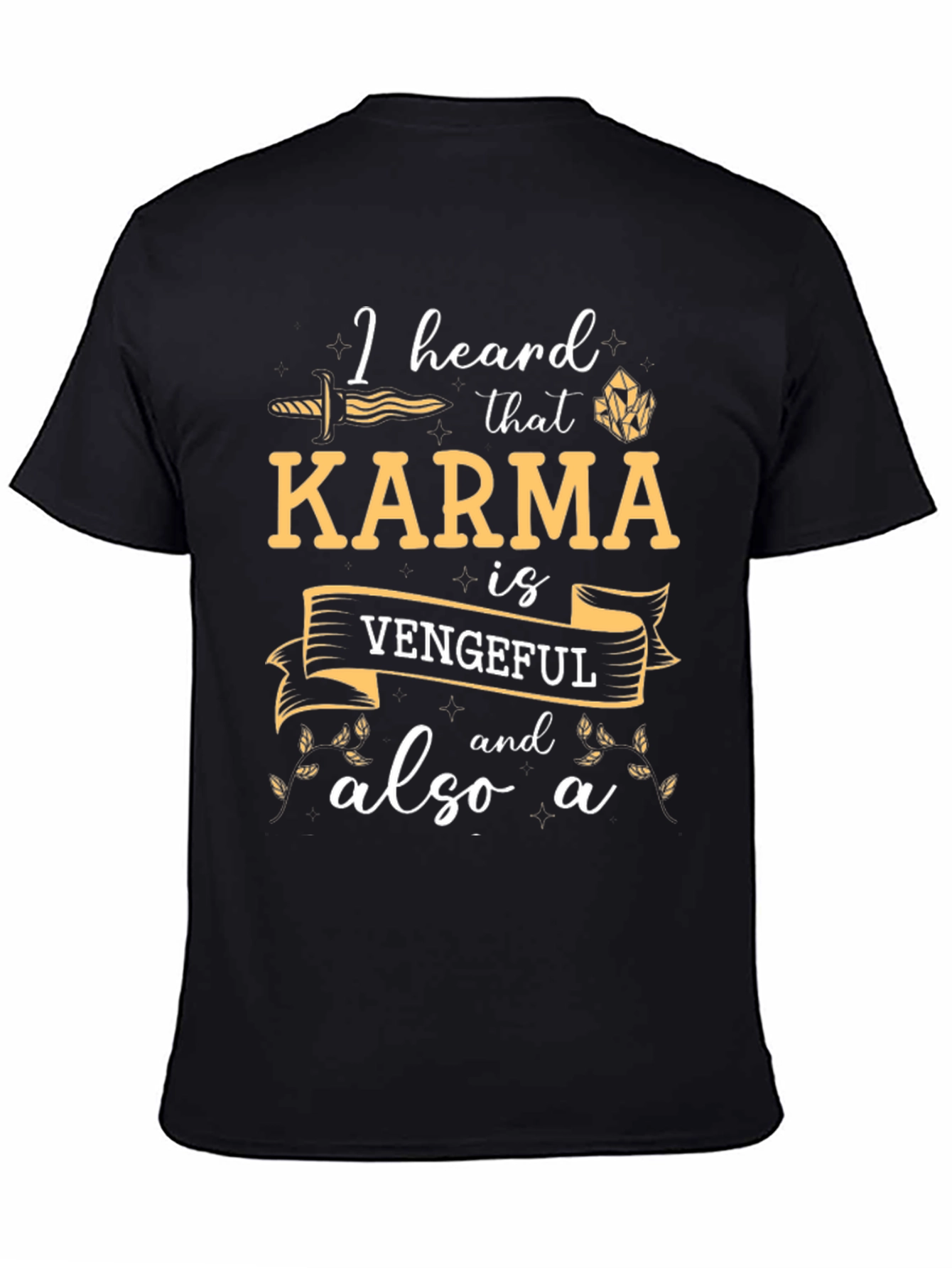Karma is Vengeful T-Shirt - Funny Slogan Tee