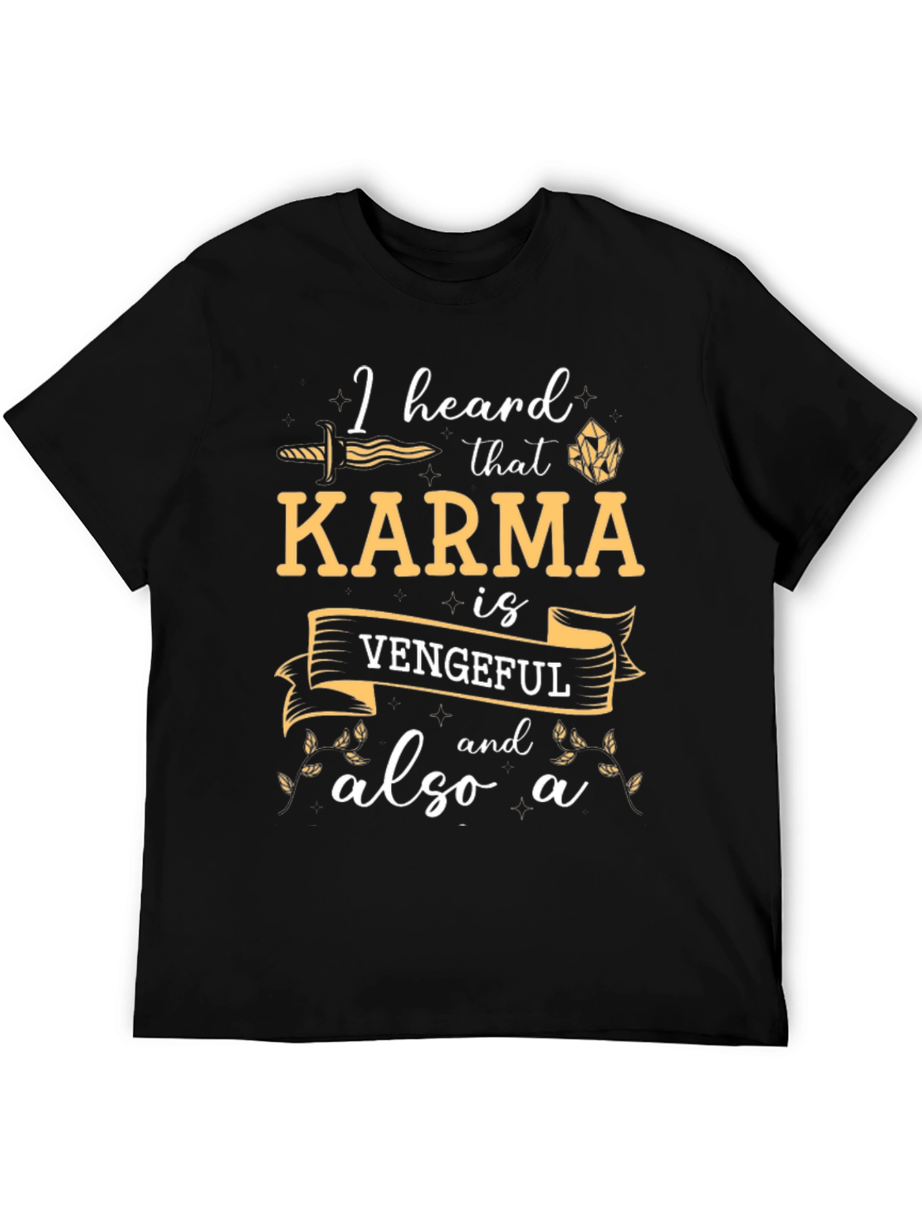 Karma is Vengeful T-Shirt - Funny Slogan Tee
