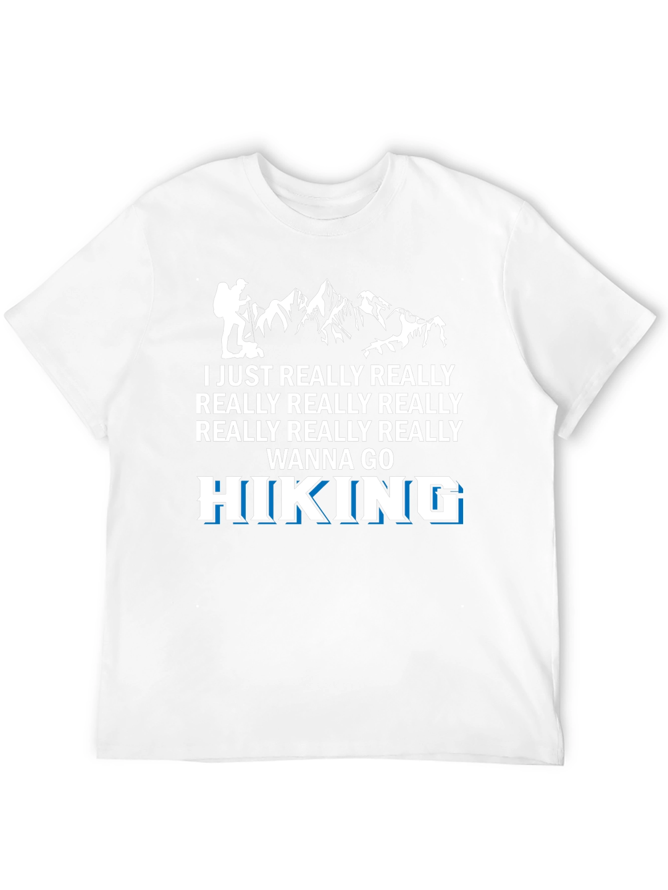 Hiking Passion Tee: I Really Wanna Go Hiking T-Shirt