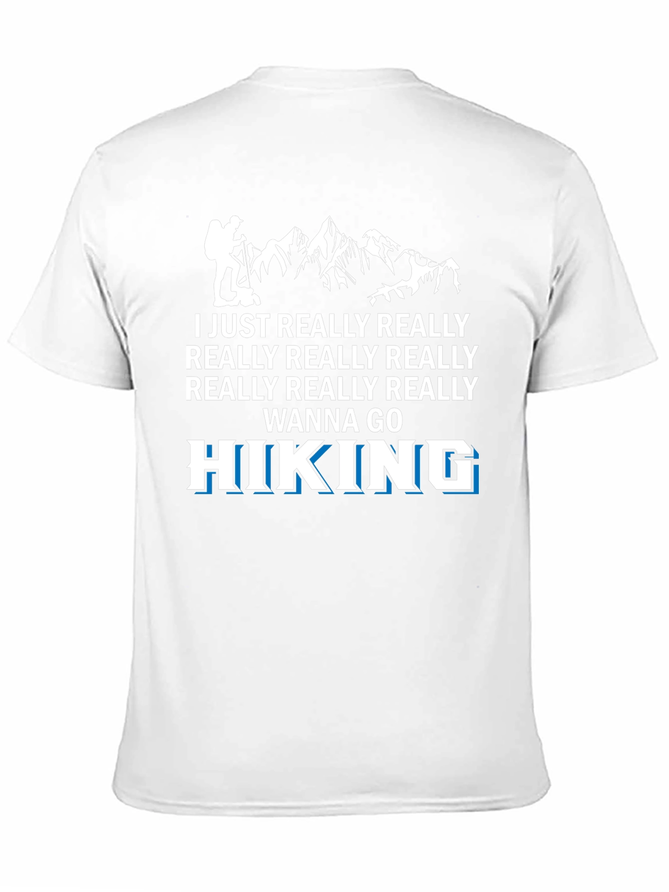 Hiking Passion Tee: I Really Wanna Go Hiking T-Shirt