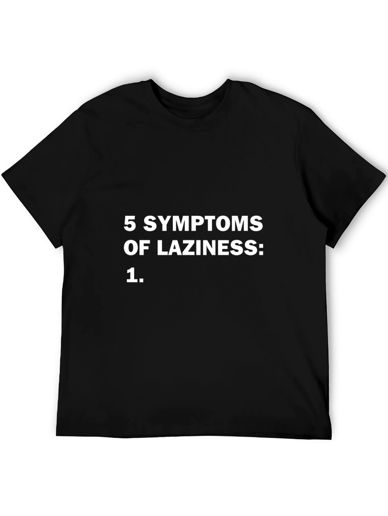5 Symptoms of Laziness T-Shirt