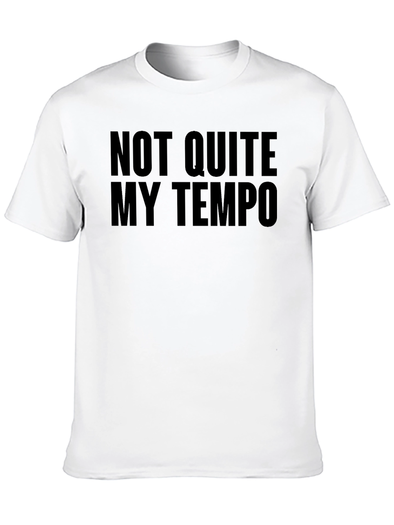 Not Quite My Tempo Crew Neck T-Shirt