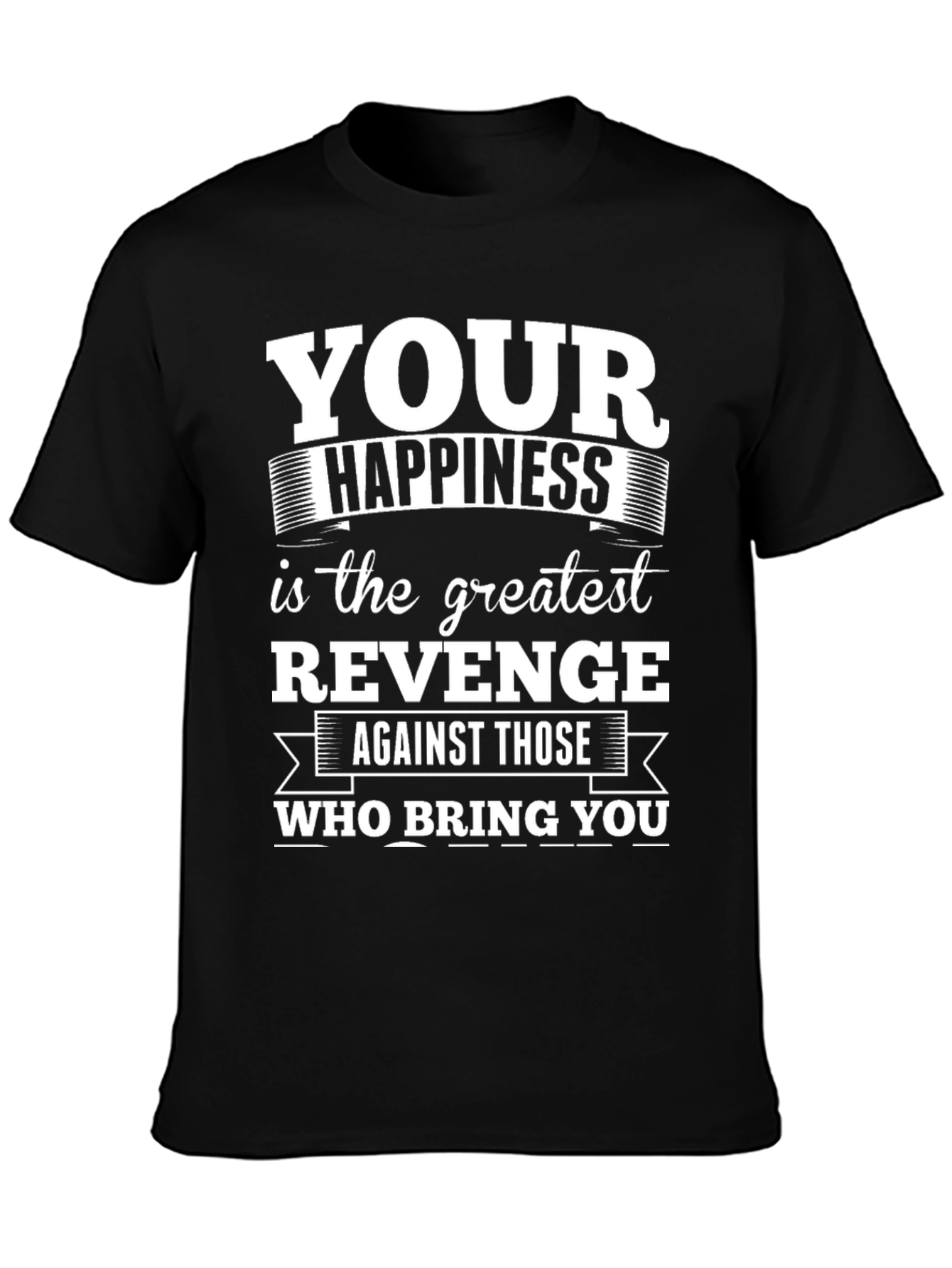 Happiness is Revenge T-Shirt: Motivational Graphic Tee