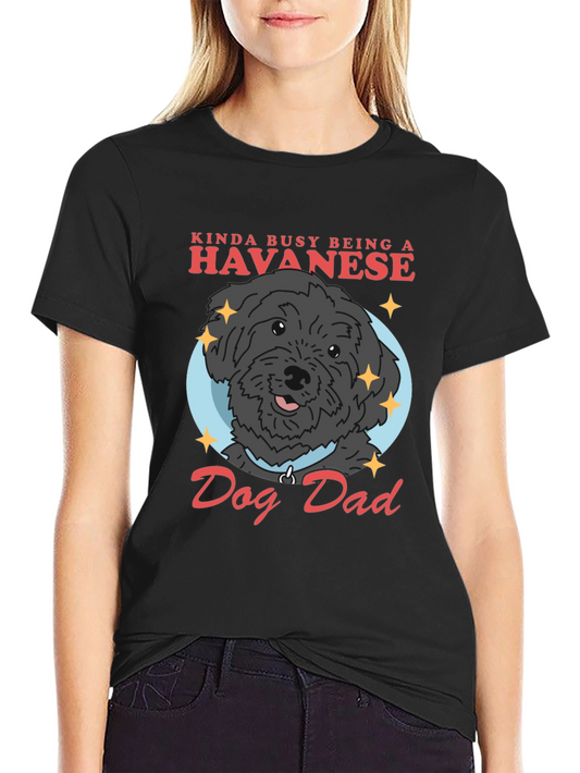 Havanese Dog Dad T-Shirt - Funny Dog Lover Tee