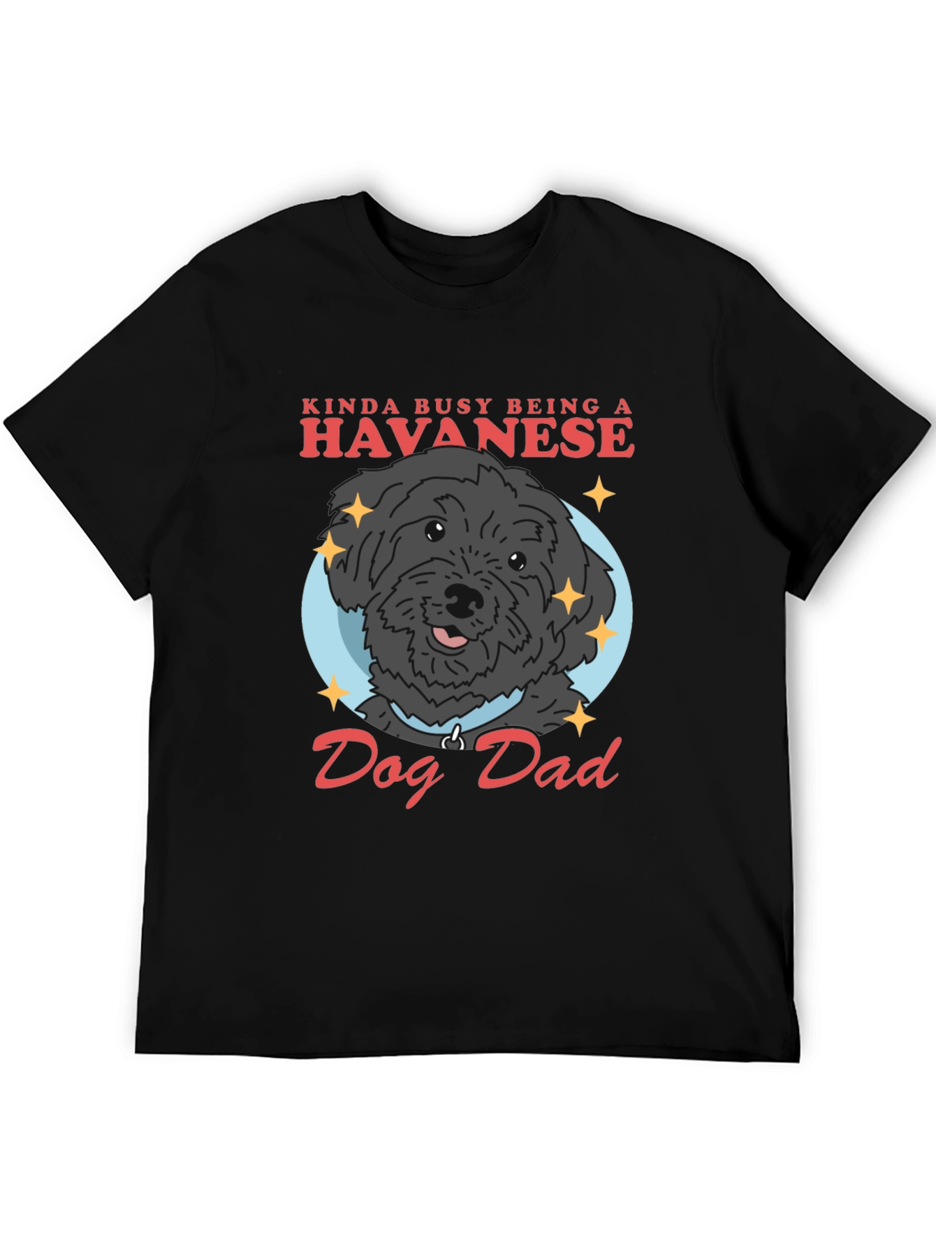 Havanese Dog Dad T-Shirt - Funny Dog Lover Tee