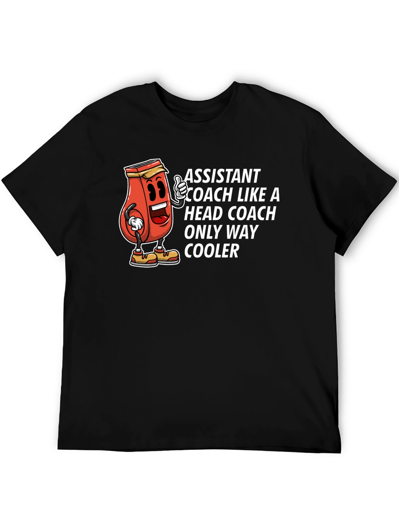 Assistant Coach Humor T-Shirt: Only Way Cooler Tee