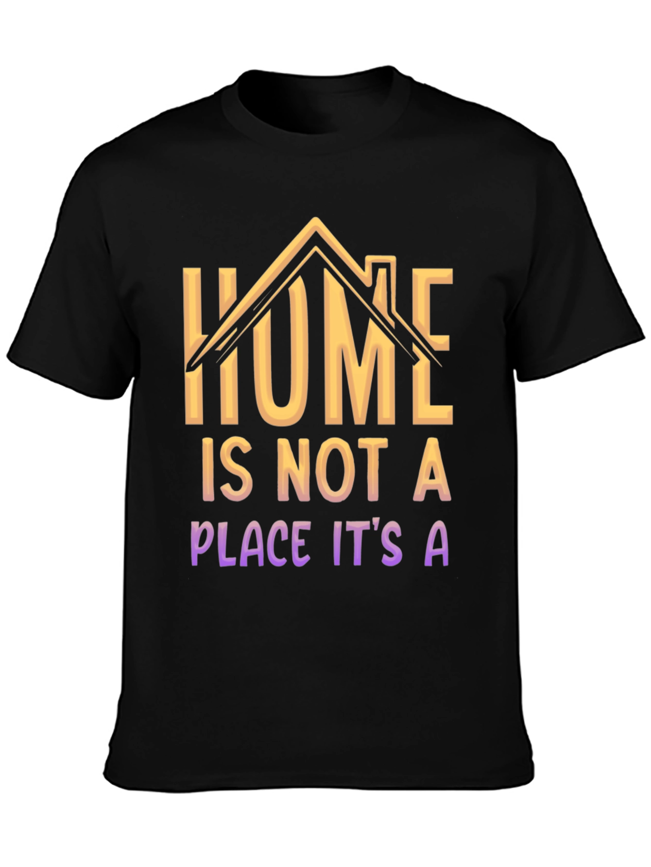 Home Is Not A Place T-Shirt
