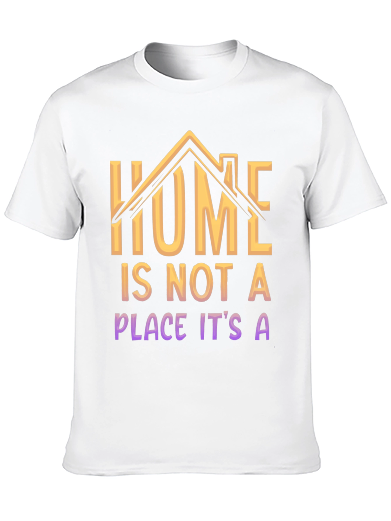 Home Is Not A Place T-Shirt