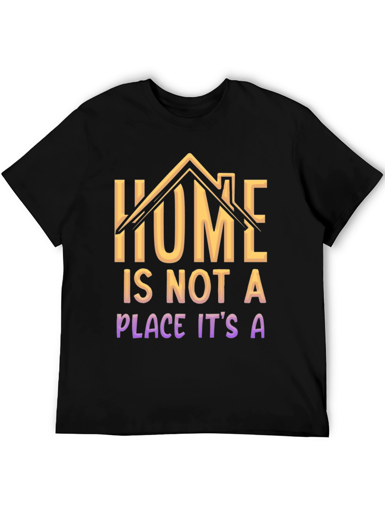 Home Is Not A Place T-Shirt