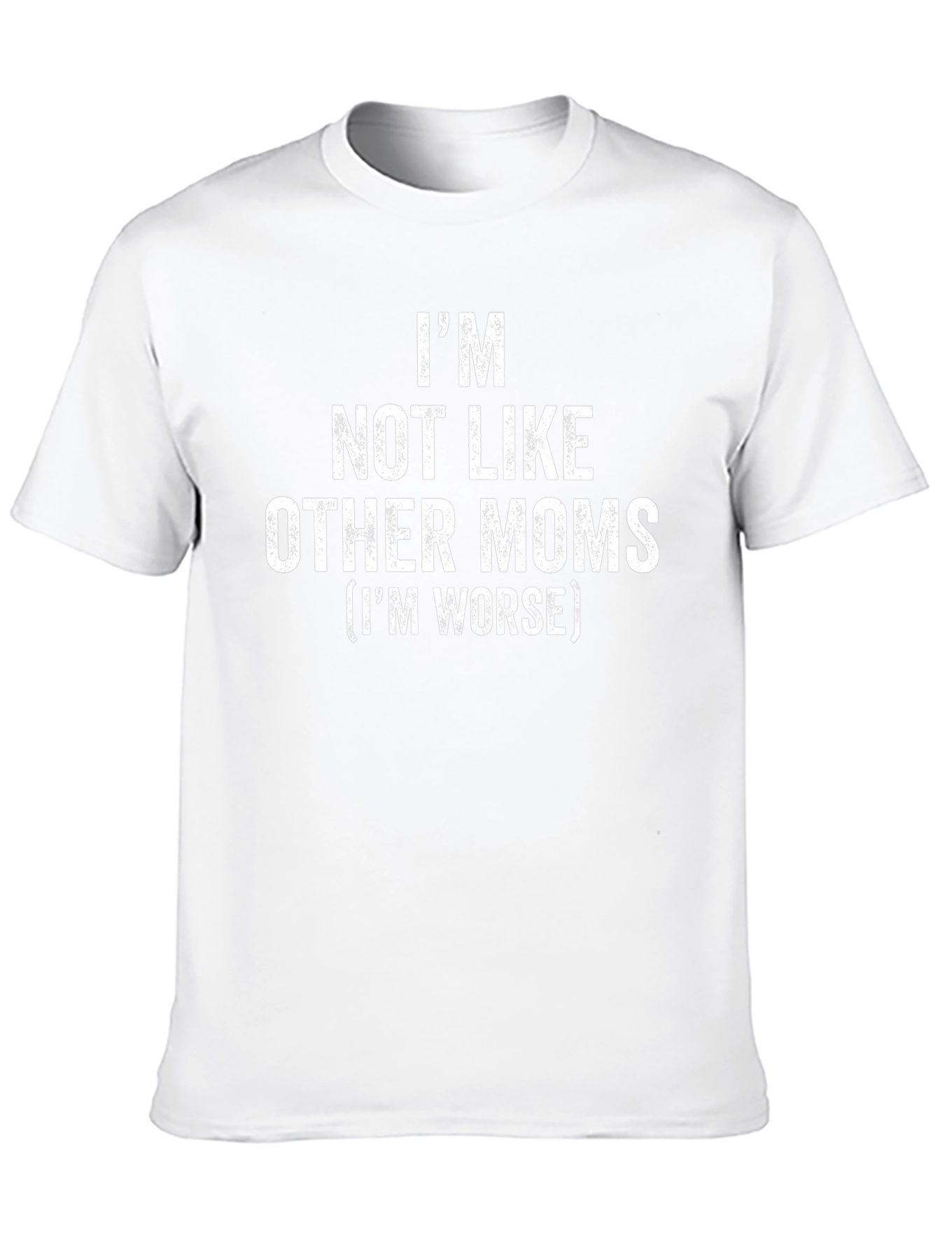 Im Not Like Other Moms T-Shirt Funny Graphic Tee