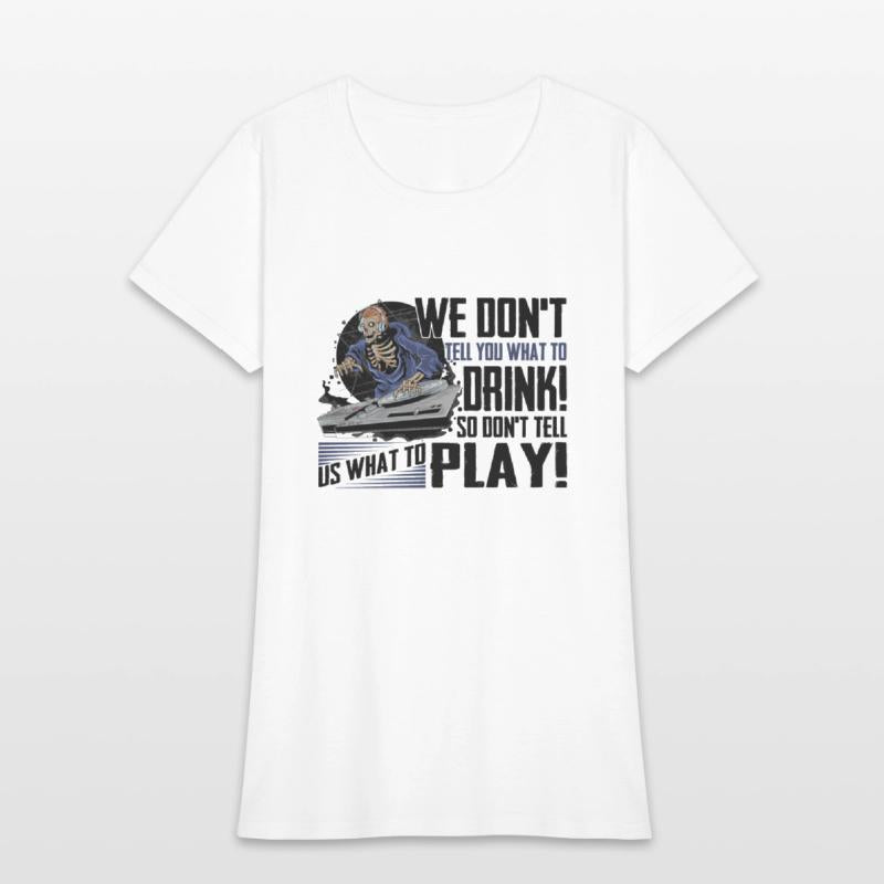 We Don't Tell You What To Drink So Don't Tell Us