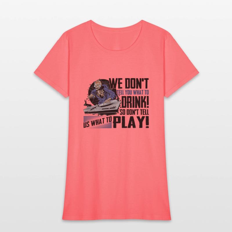 We Don't Tell You What To Drink So Don't Tell Us