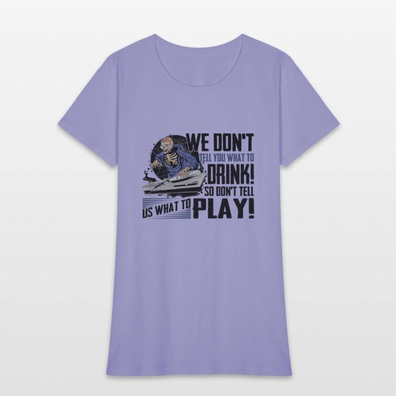 We Don't Tell You What To Drink So Don't Tell Us