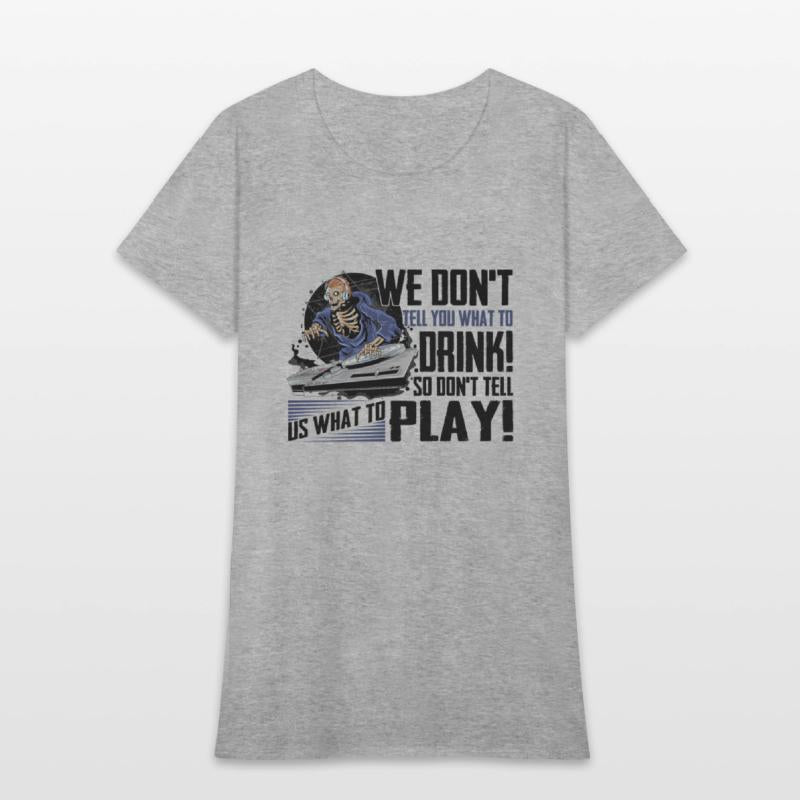 We Don't Tell You What To Drink So Don't Tell Us