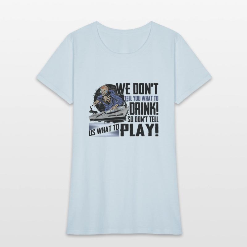 We Don't Tell You What To Drink So Don't Tell Us