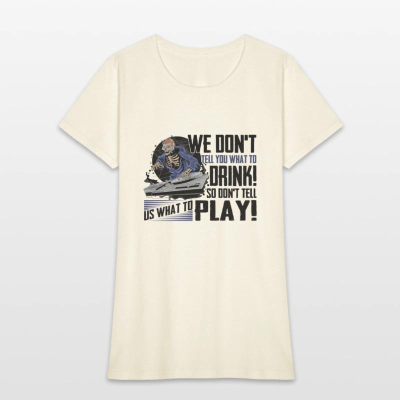 We Don't Tell You What To Drink So Don't Tell Us