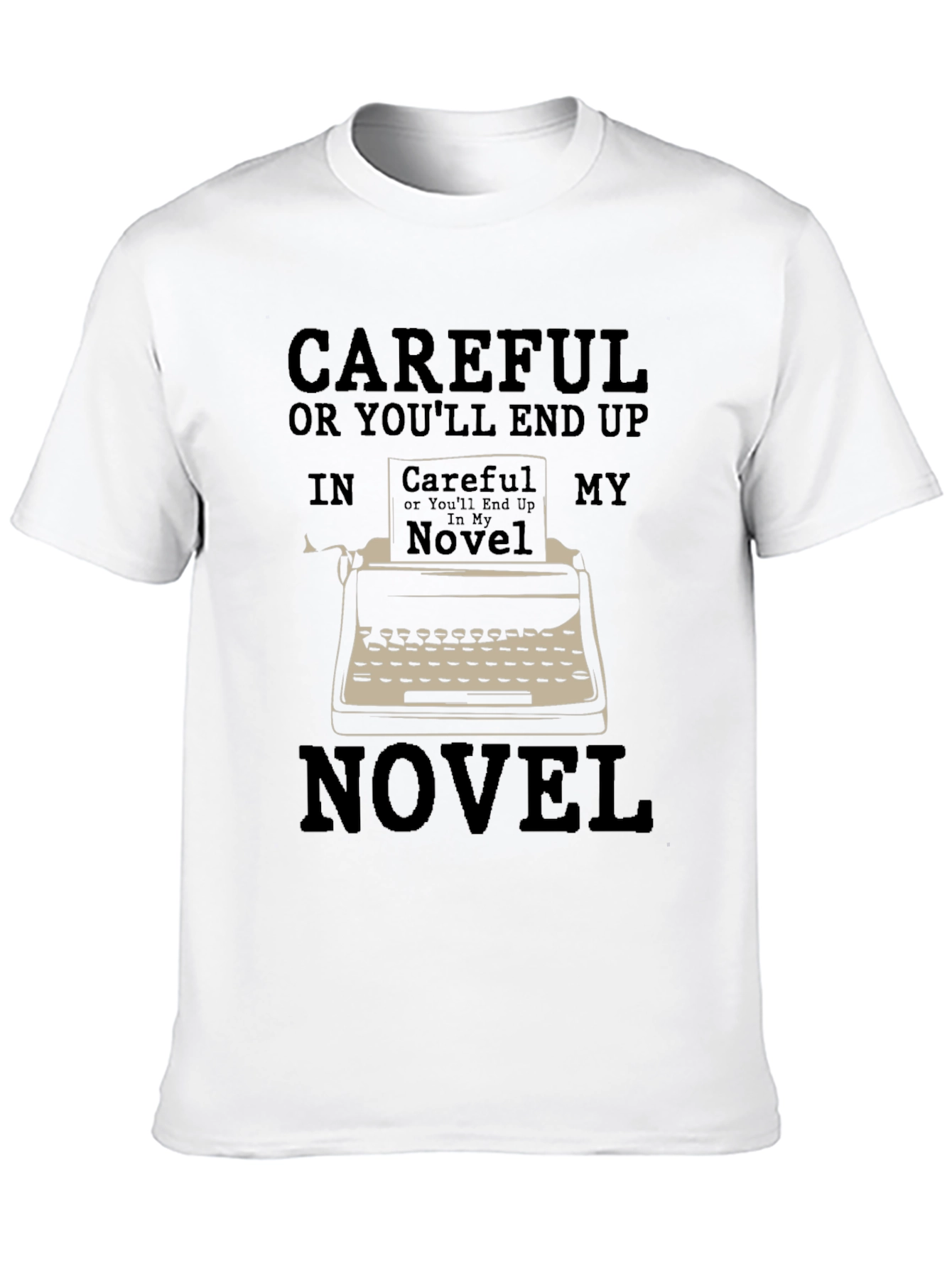 Careful Novel T-Shirt - Writer Humor Tee