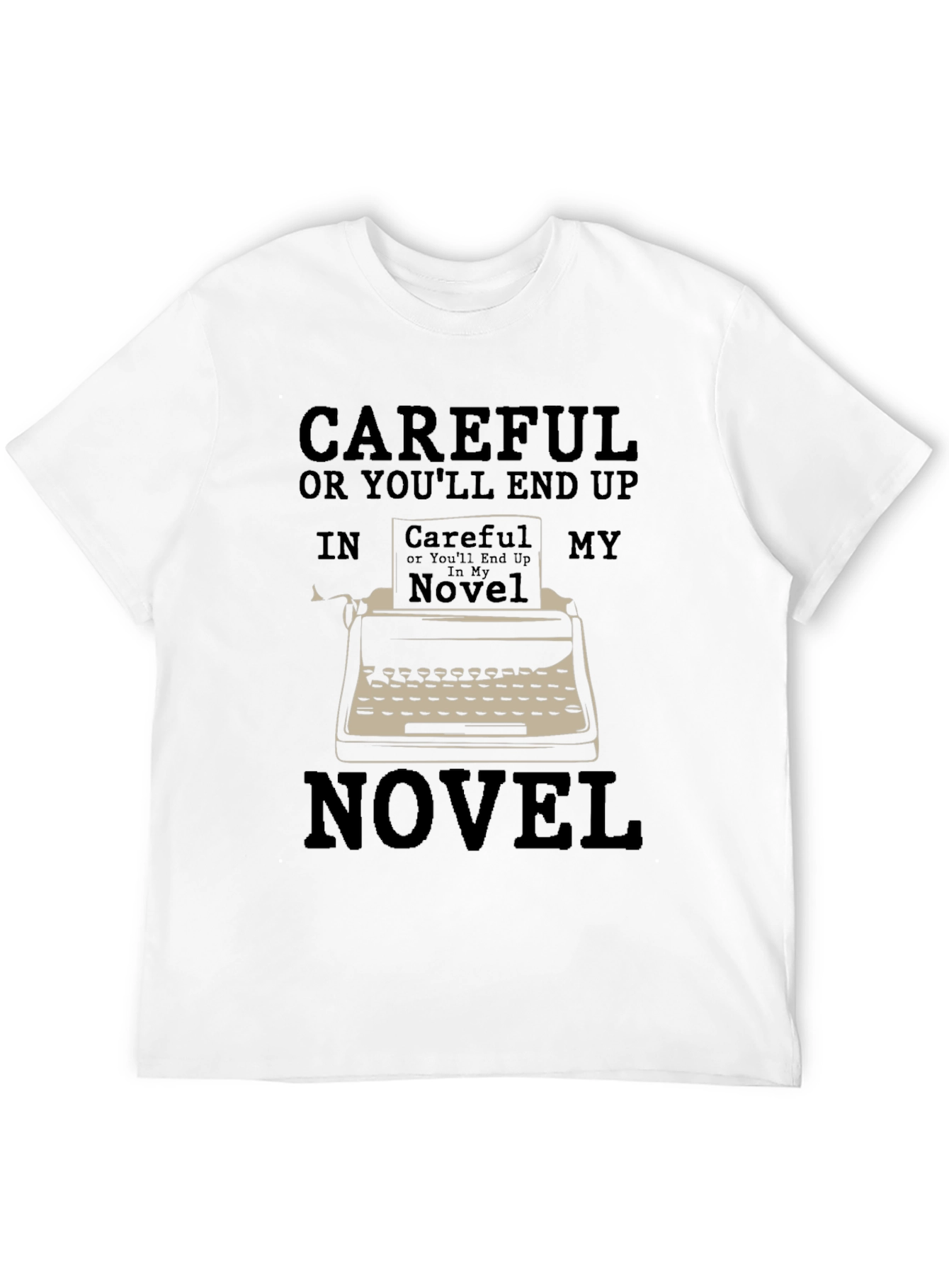 Careful Novel T-Shirt - Writer Humor Tee