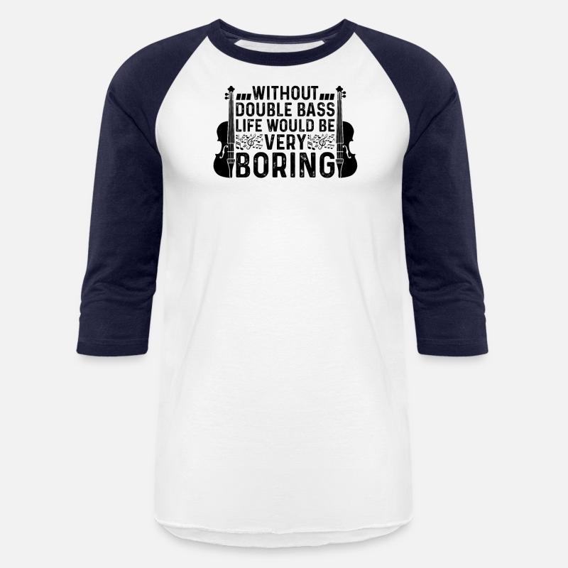 Without Double Bass Life Would Be Very Boring Doub